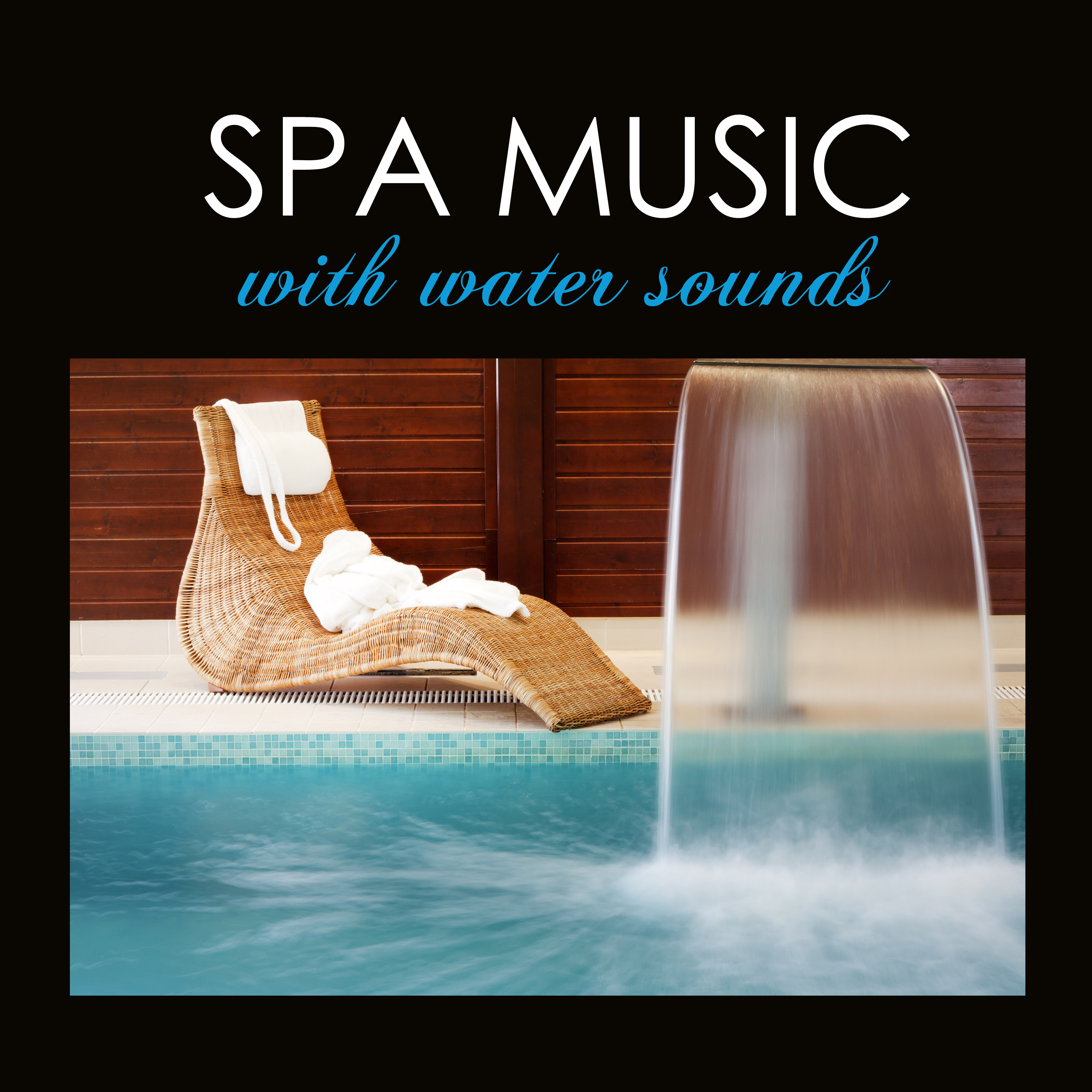 Spa Music with Water Sounds - Relaxing Spas Songs with Sea & Ocean Nature Sound Background
