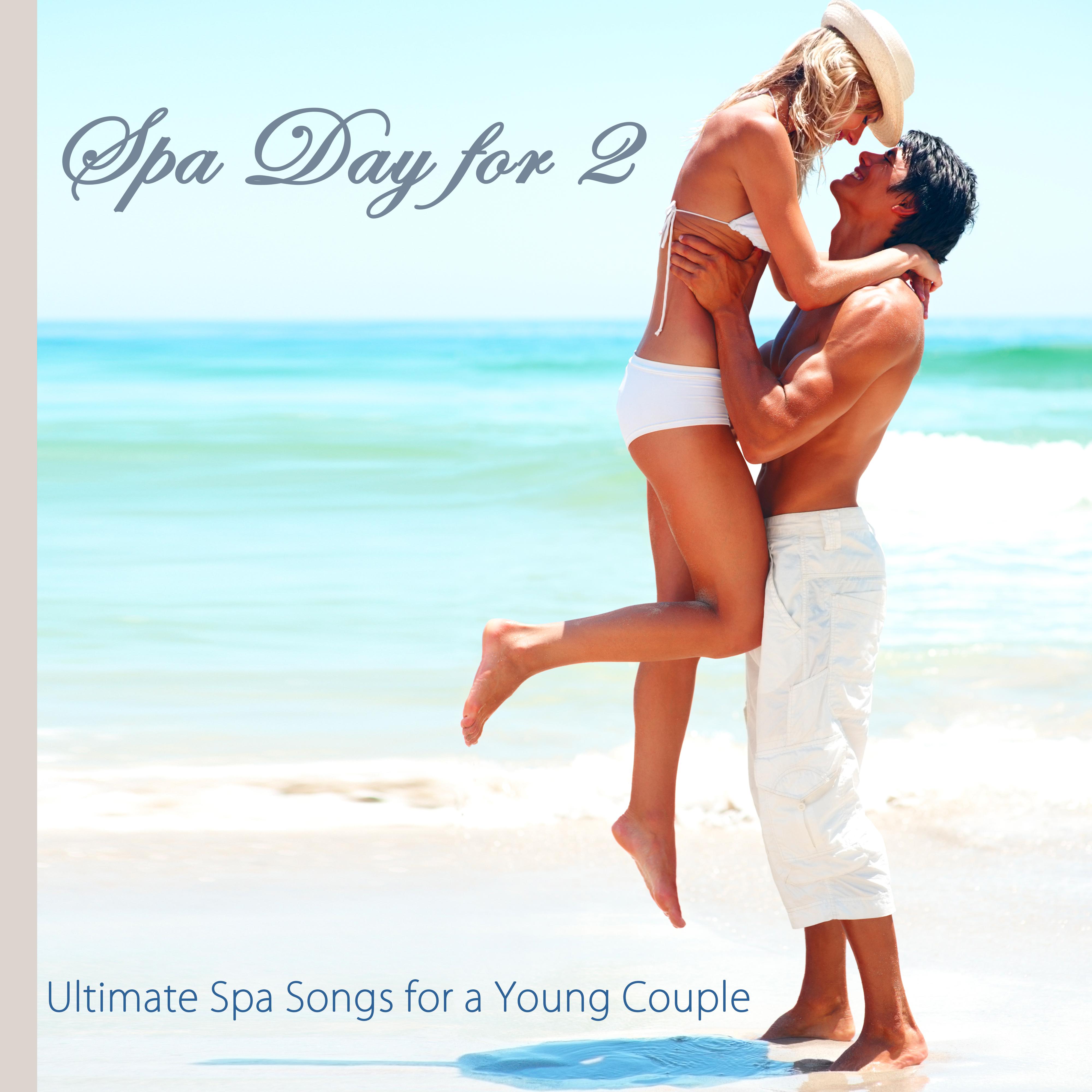 Spa Day for 2 – Ultimate Spa Songs for a Young Couple, Soothing Emotional Music for Relaxation, Massage & Day Spa Sauna Relax