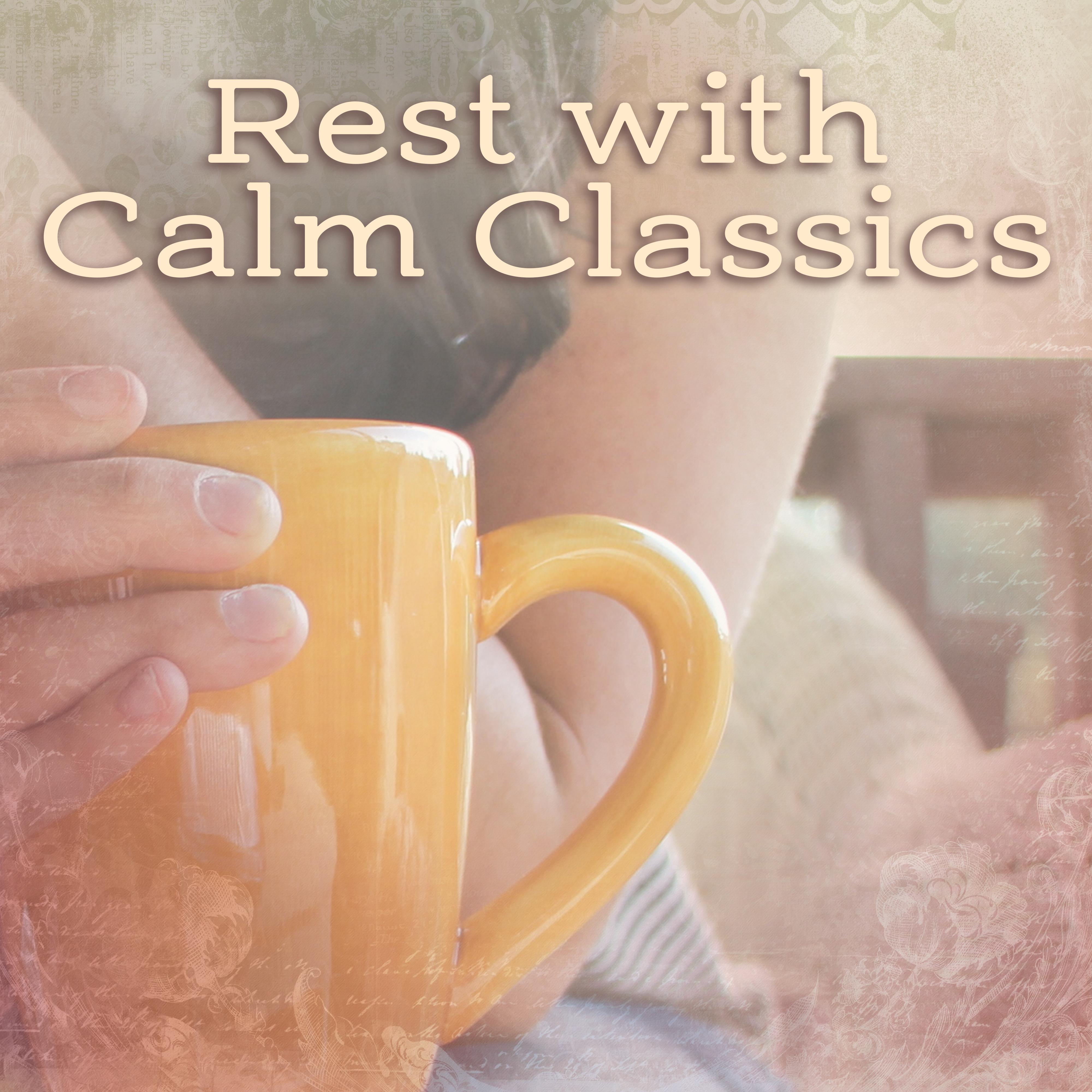 Rest with Calm Classics – Stress Relief, Classical Relaxation, Music to Calm Down, Easy Listening