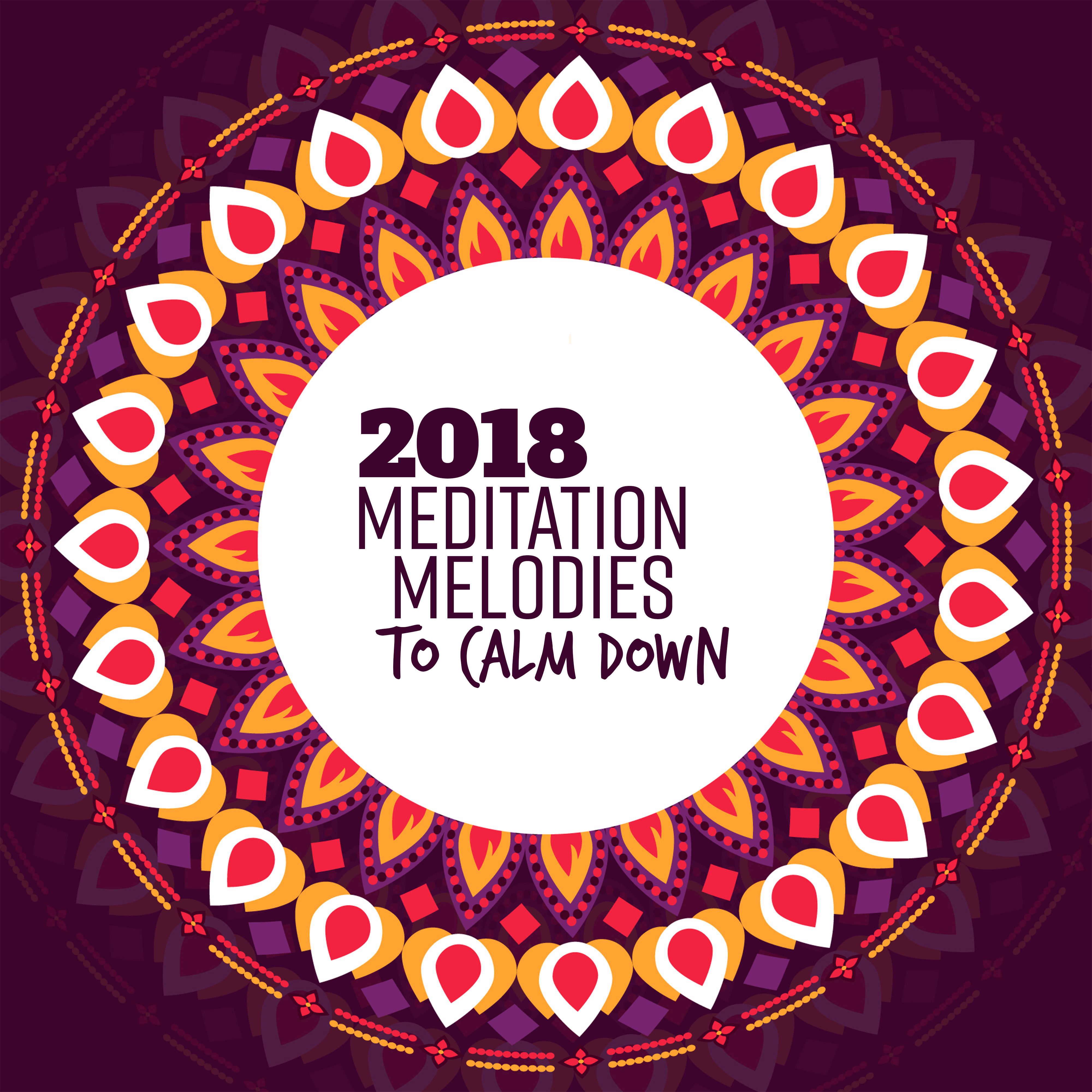 2018 Meditation Melodies to Calm Down