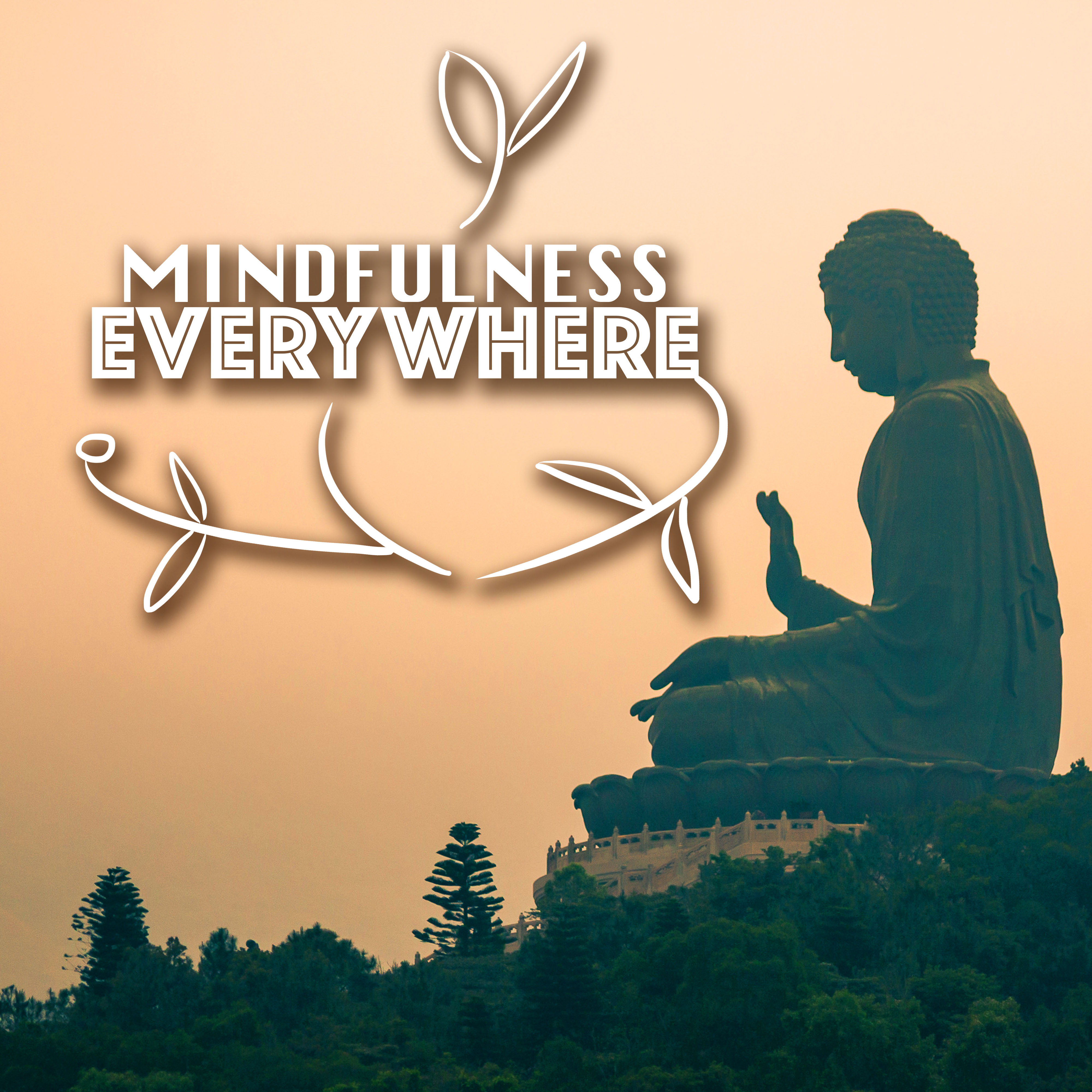 Mindfulness Everywhere - Mindful Meditation Spiritual Awakening Music