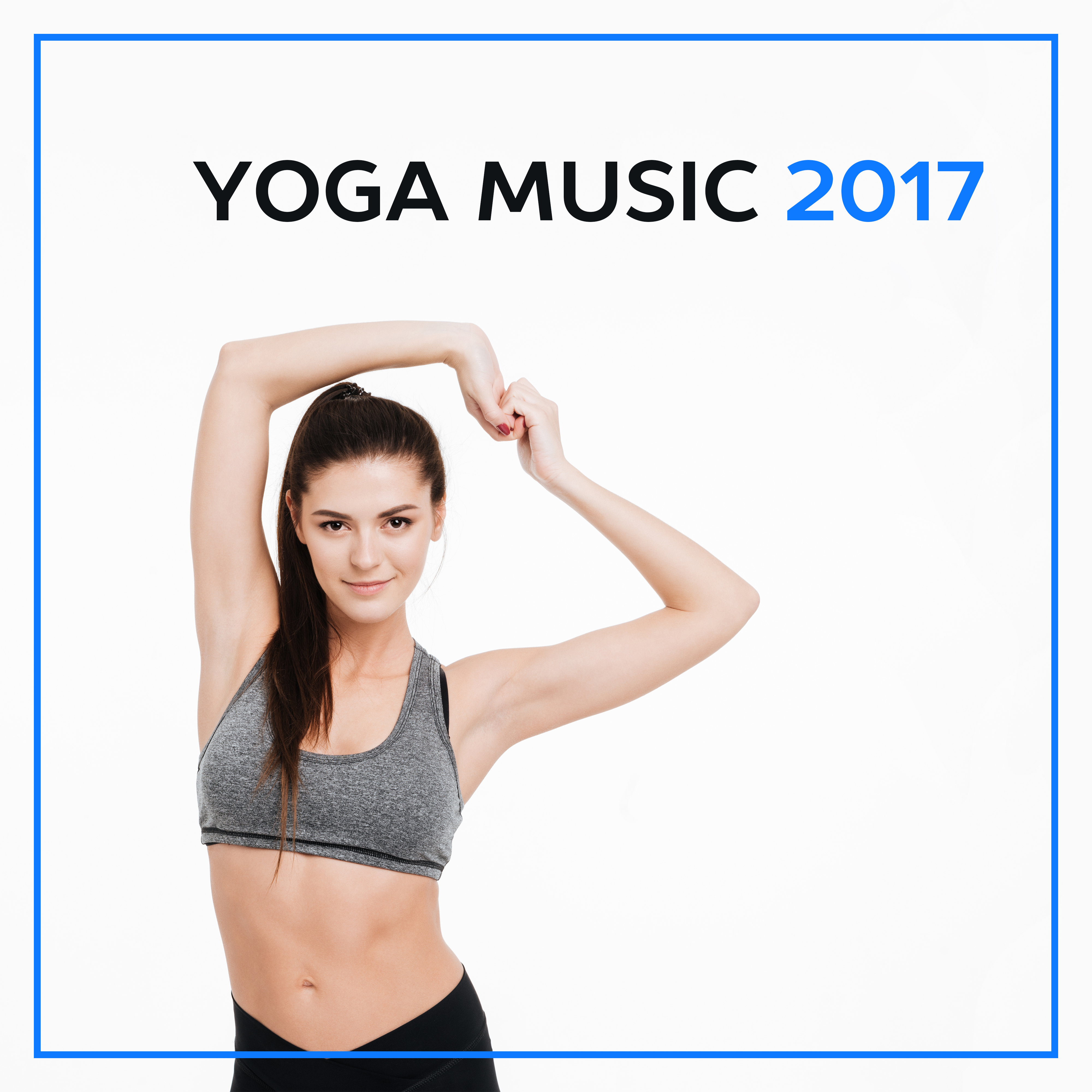 Yoga Music 2017 – Relaxing Sounds for Meditation, Healing, Chakra Balancing, Training Yoga, Asian Zen, Inner Harmony, Nature Sounds