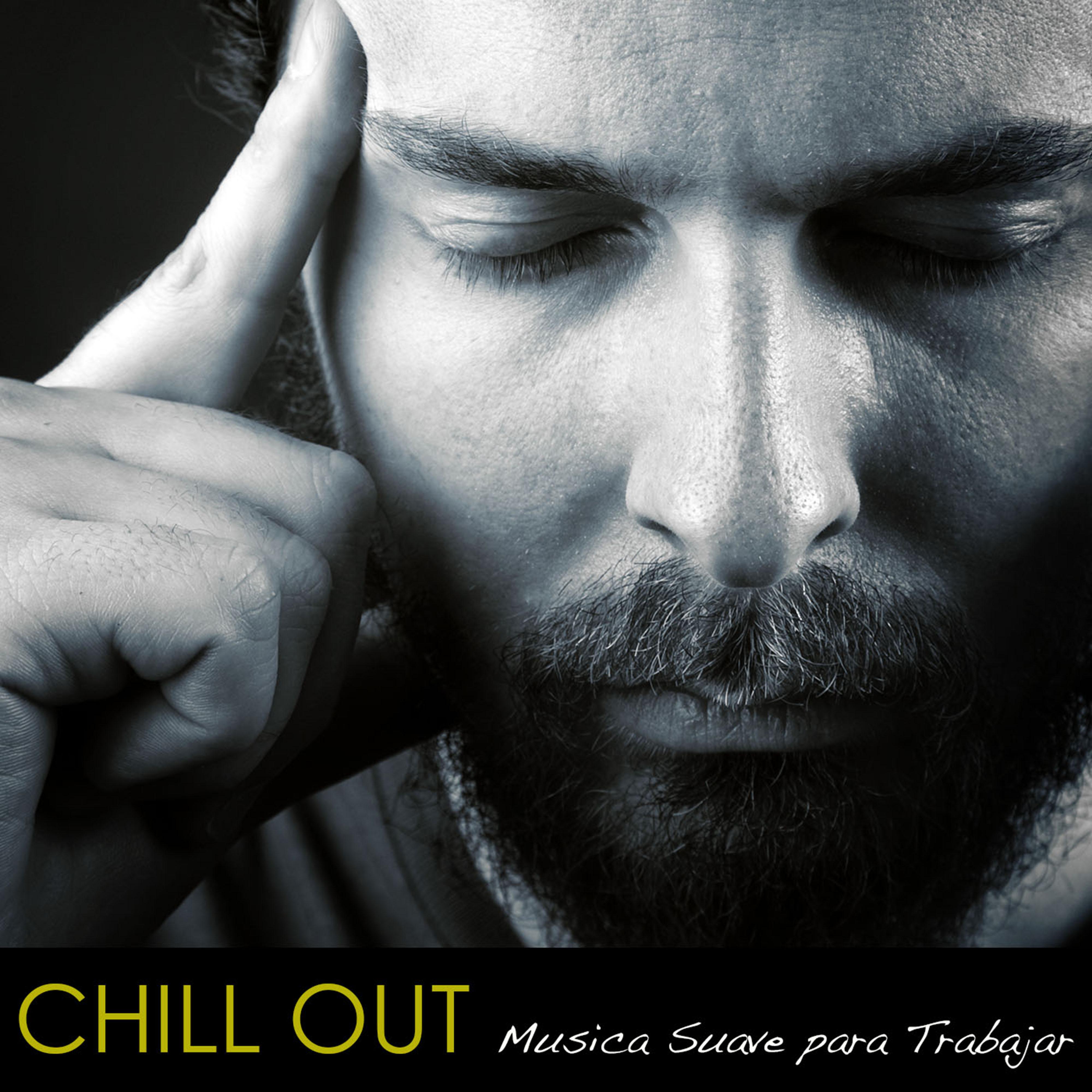 Chill Out - Música Suave y Relajante de Fundo para Trabajar y Escuchar en la Oficina