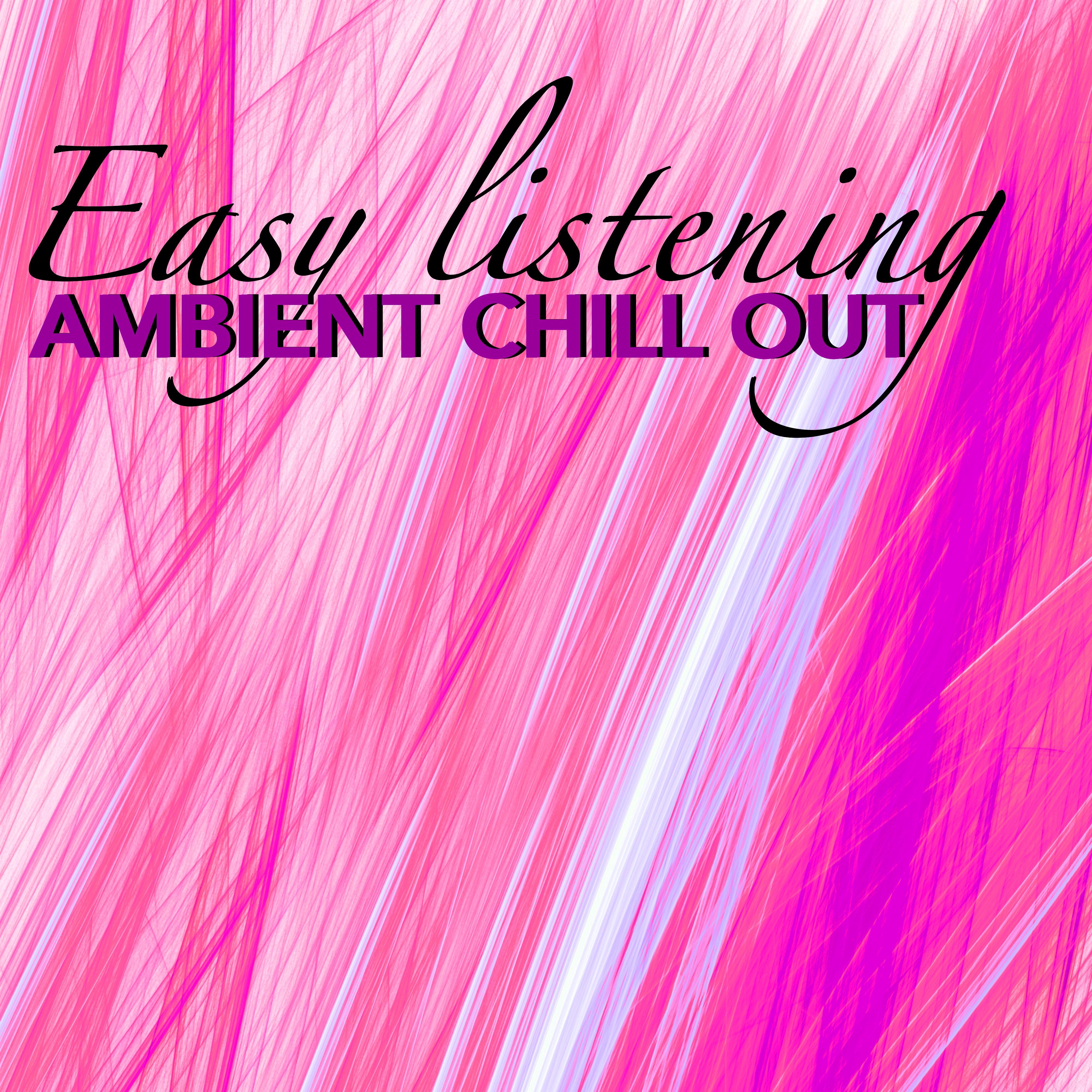 Easy Listening Ambient Chill Out - Waiting Room & Elevator Music for Ambient Relaxation