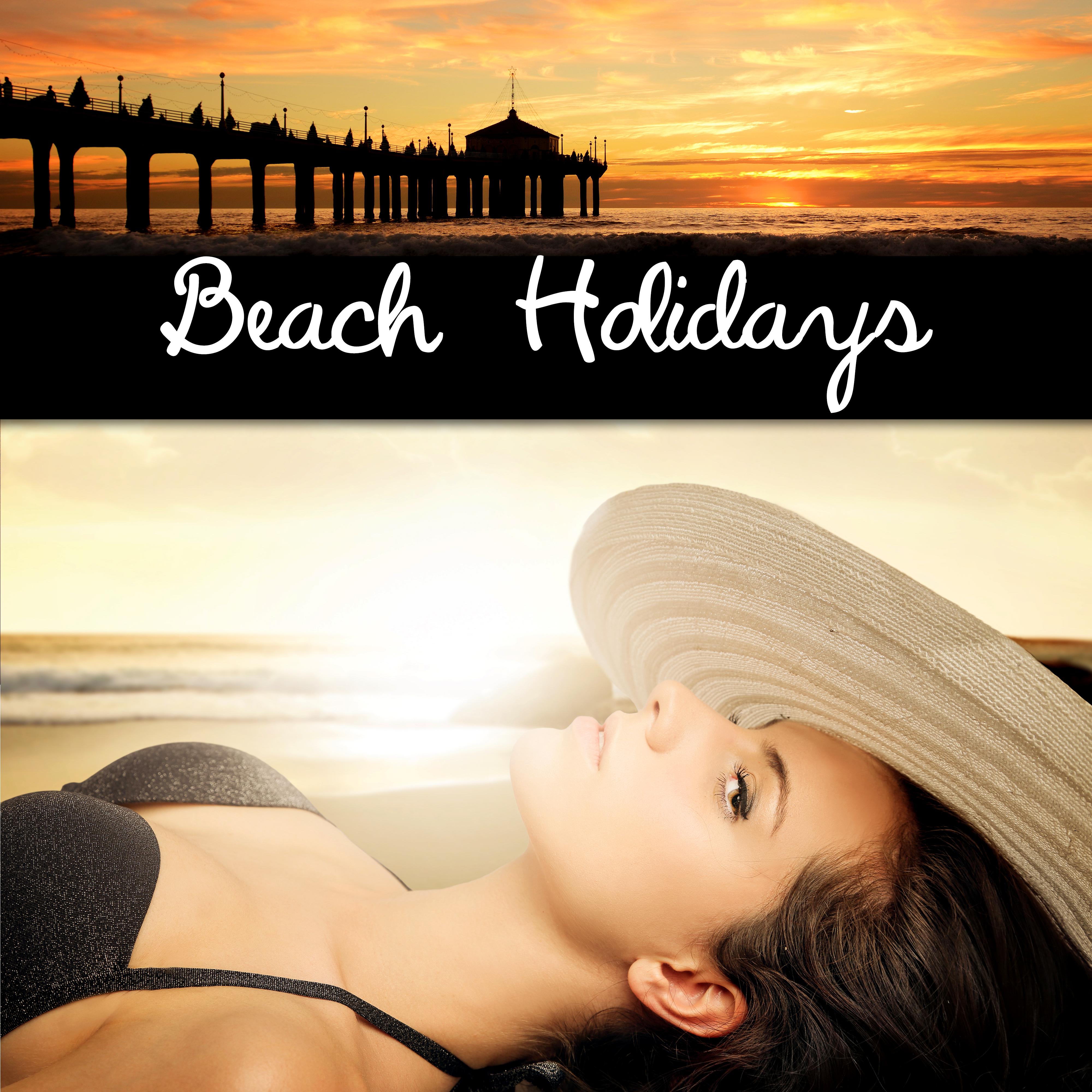 Beach Holidays - Peaceful & Relaxing Instrumental Music, Wonderful Chill Out Lounge Music, Chillout Music, Holidays & Party Music, Time to Relax
