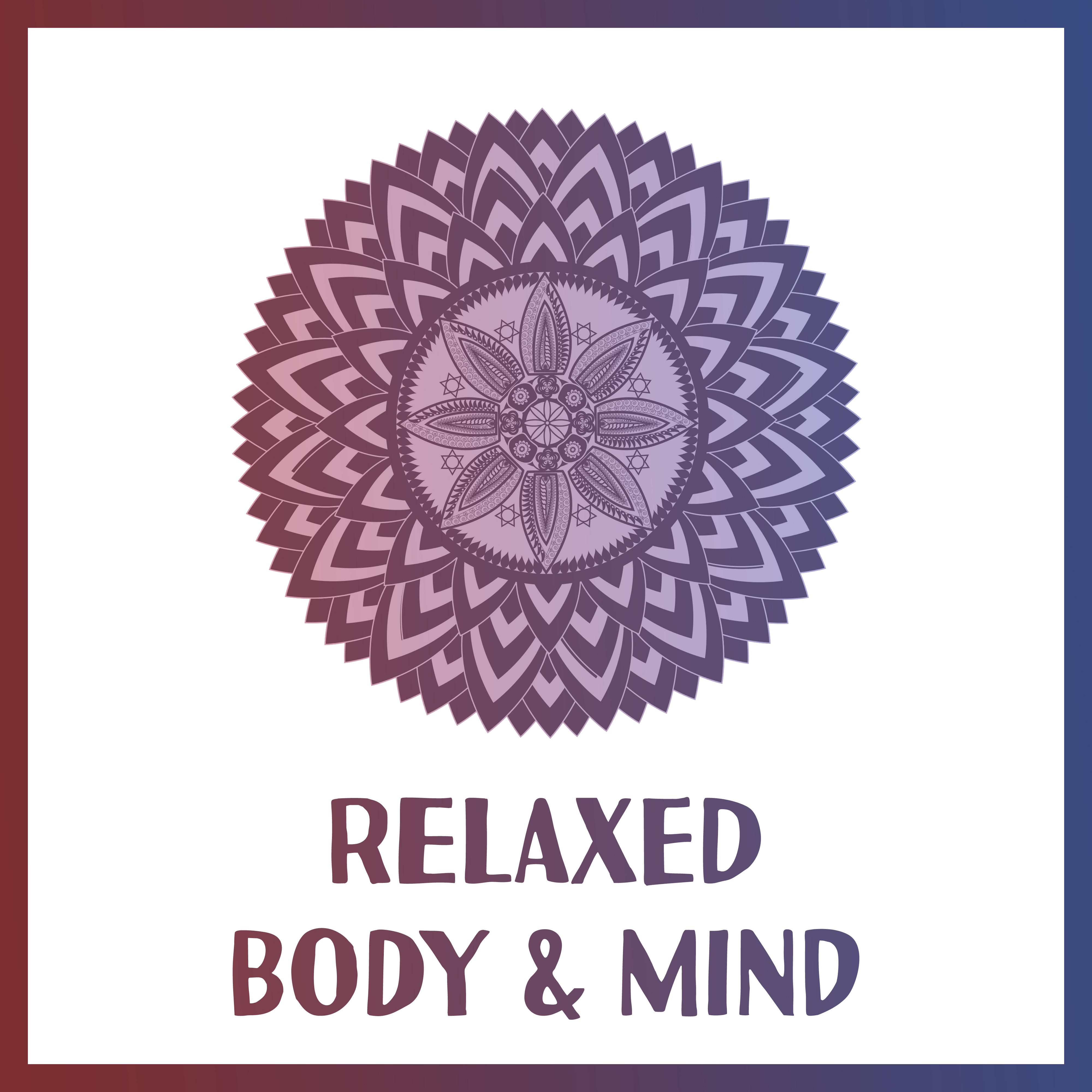 Relaxed Body & Mind – Yoga Music, New Age for Meditation, Pilates, Stress Relief, Rest & Relax