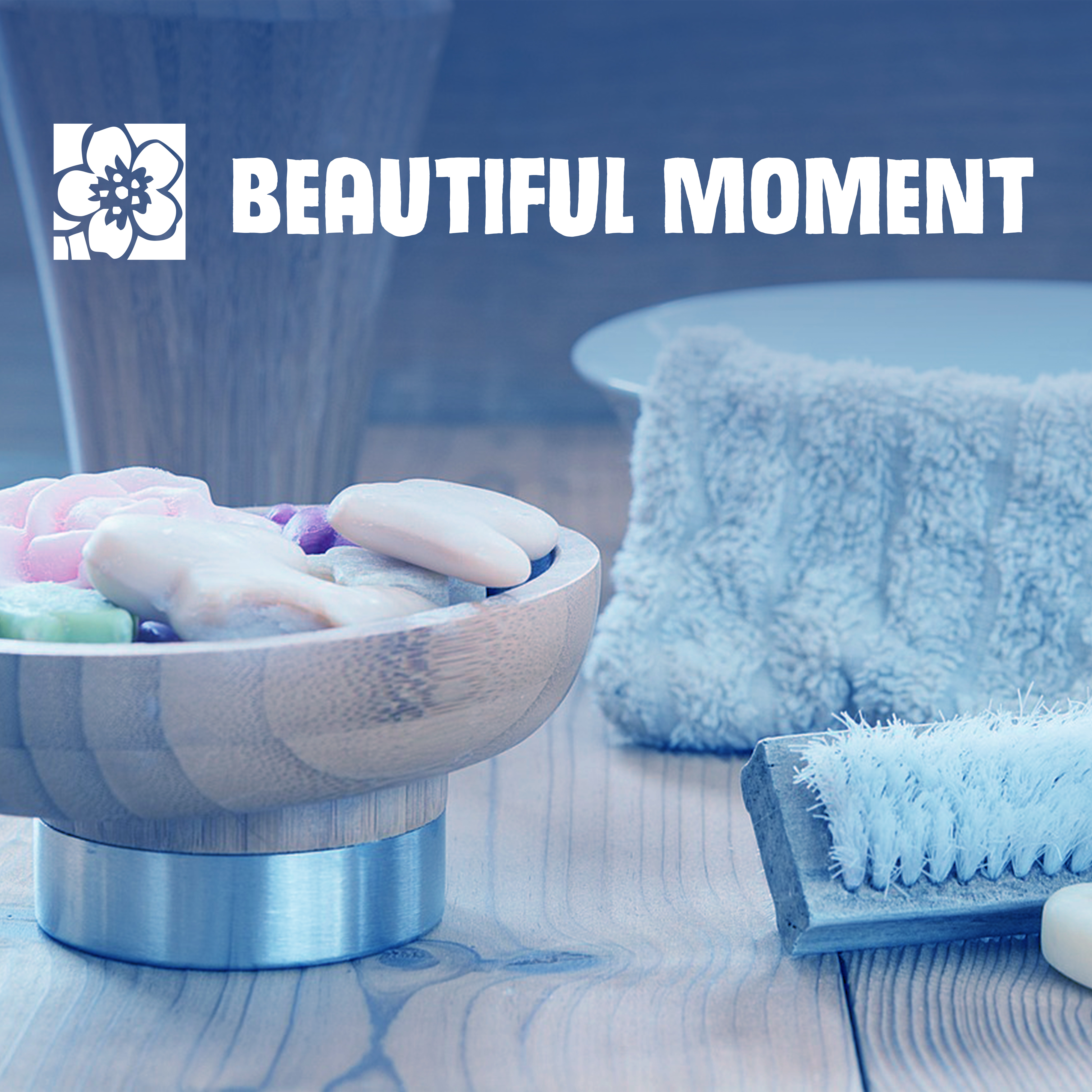 Beautiful Moment – Relaxation Music for Spa, Gentle Waves, Relaxed Mind, Stress Relief, Calm Soul, Chill in Wellness