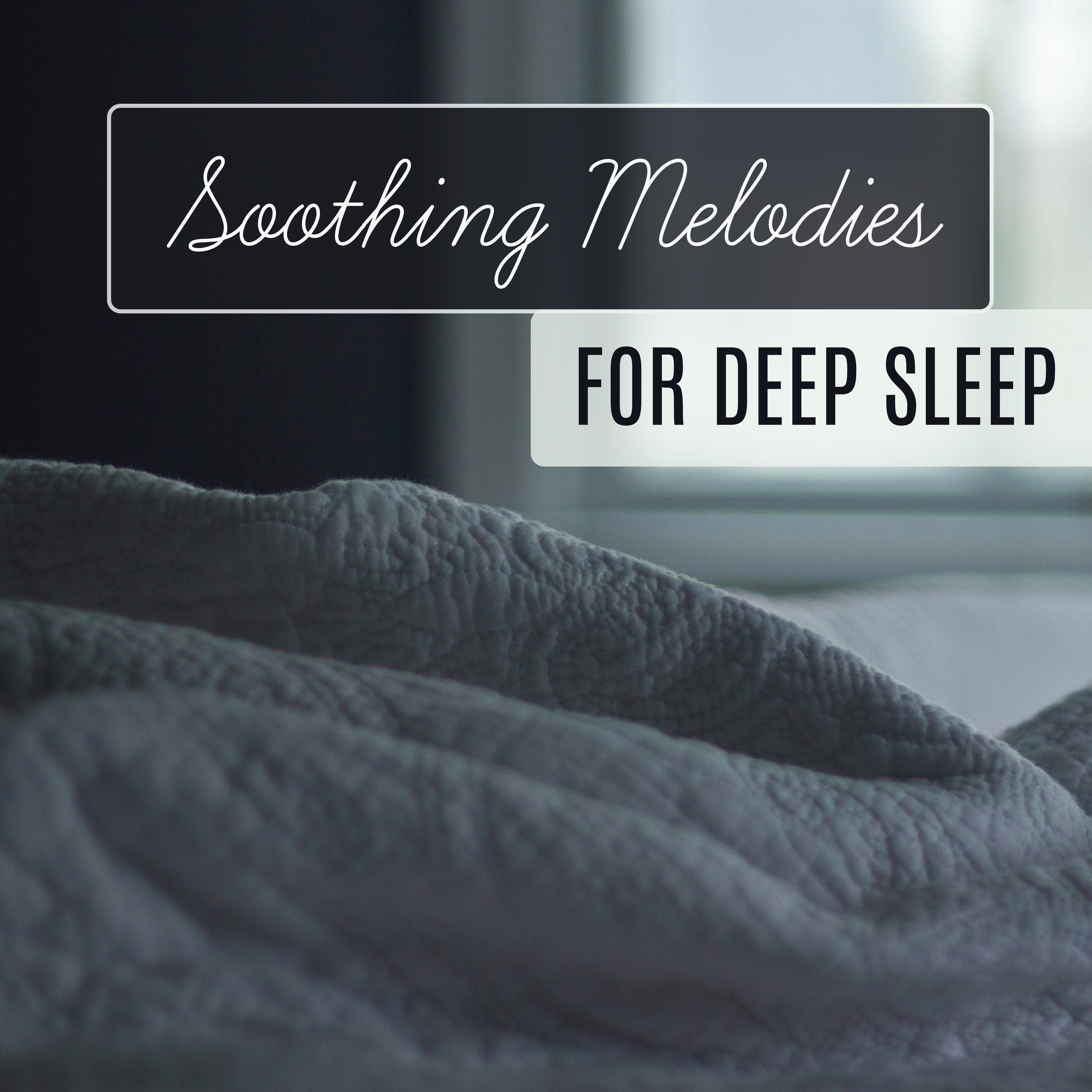 Soothing Melodies for Deep Sleep – Relaxation Sounds to Bed, Healing Lullabies, Tranquil Sleep, Night Songs
