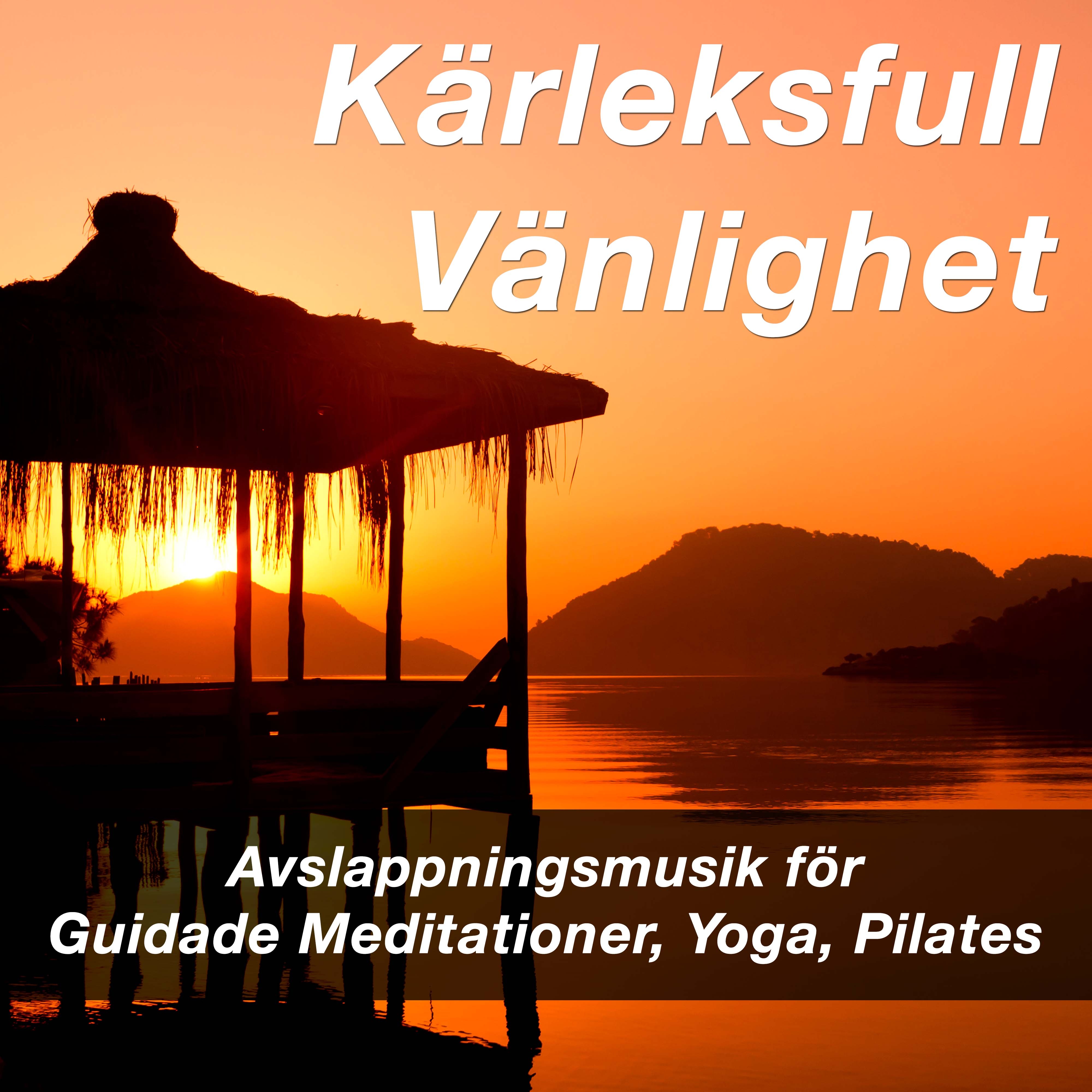 Kärleksfull Vänlighet: Avslappningsmusik för Guidade Meditationer, Yoga, Pilates