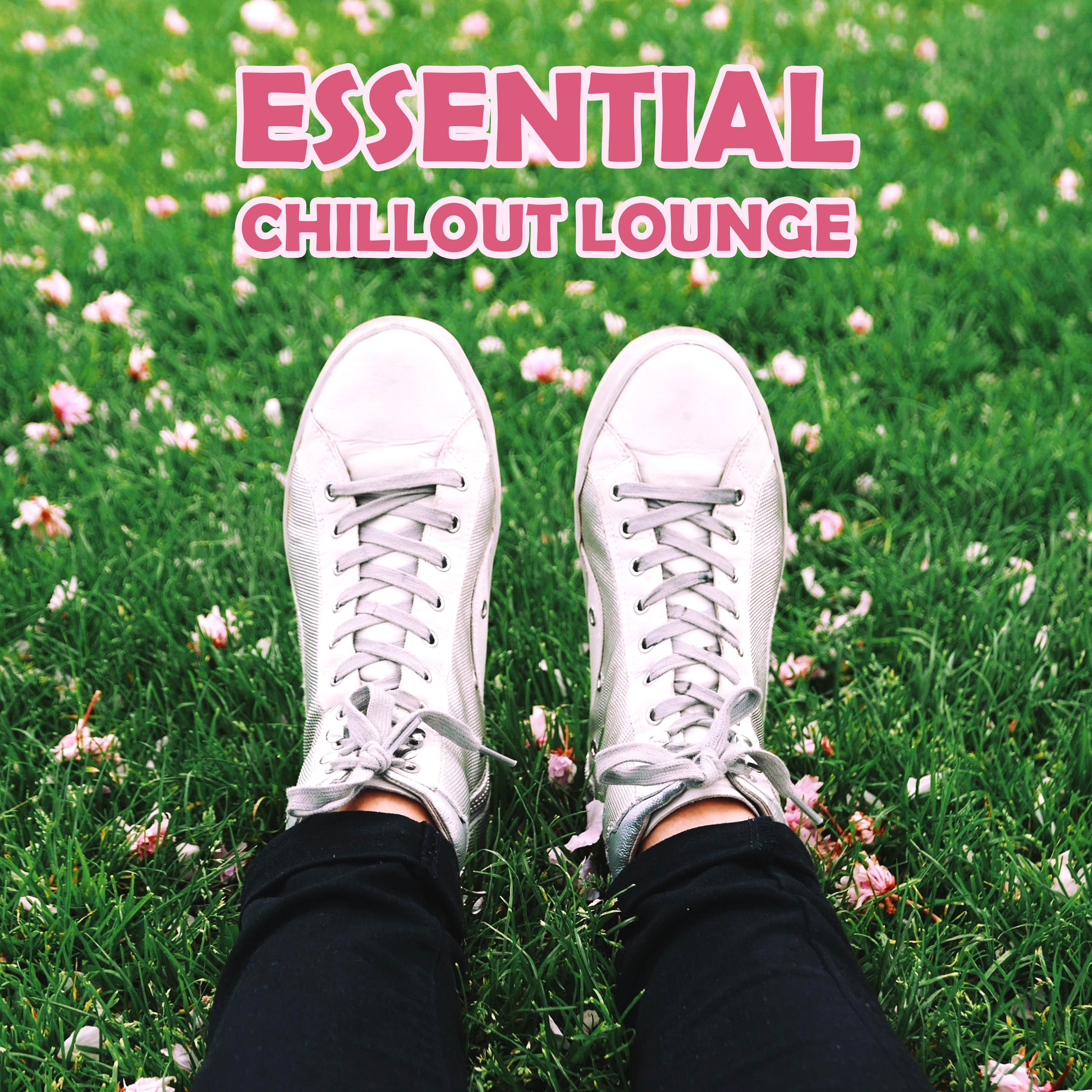 Essential Chillout Lounge – Fresh Chill Out Vibrations, Relax & Chill, Lounge