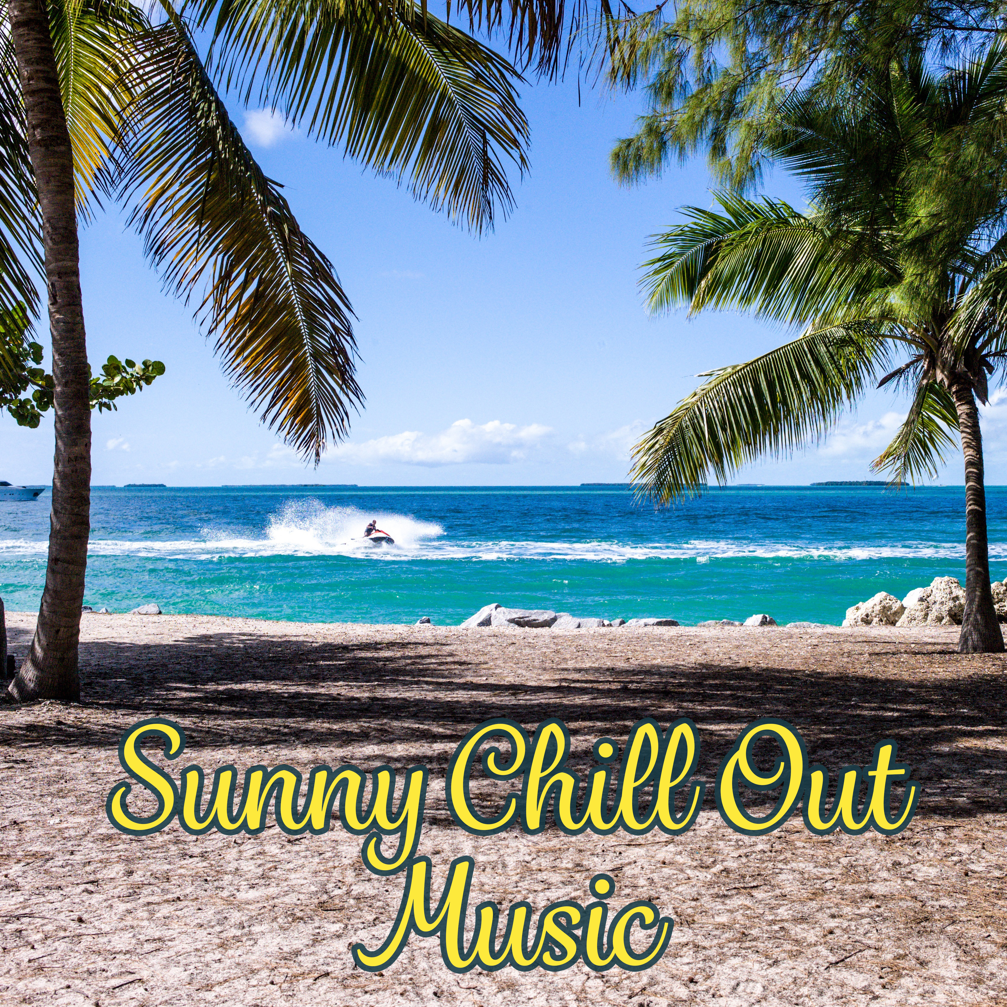 Sunny Chill Out Music – Best Sounds for Holidays, Summer Time, Beach Lounge, Rest & Relax