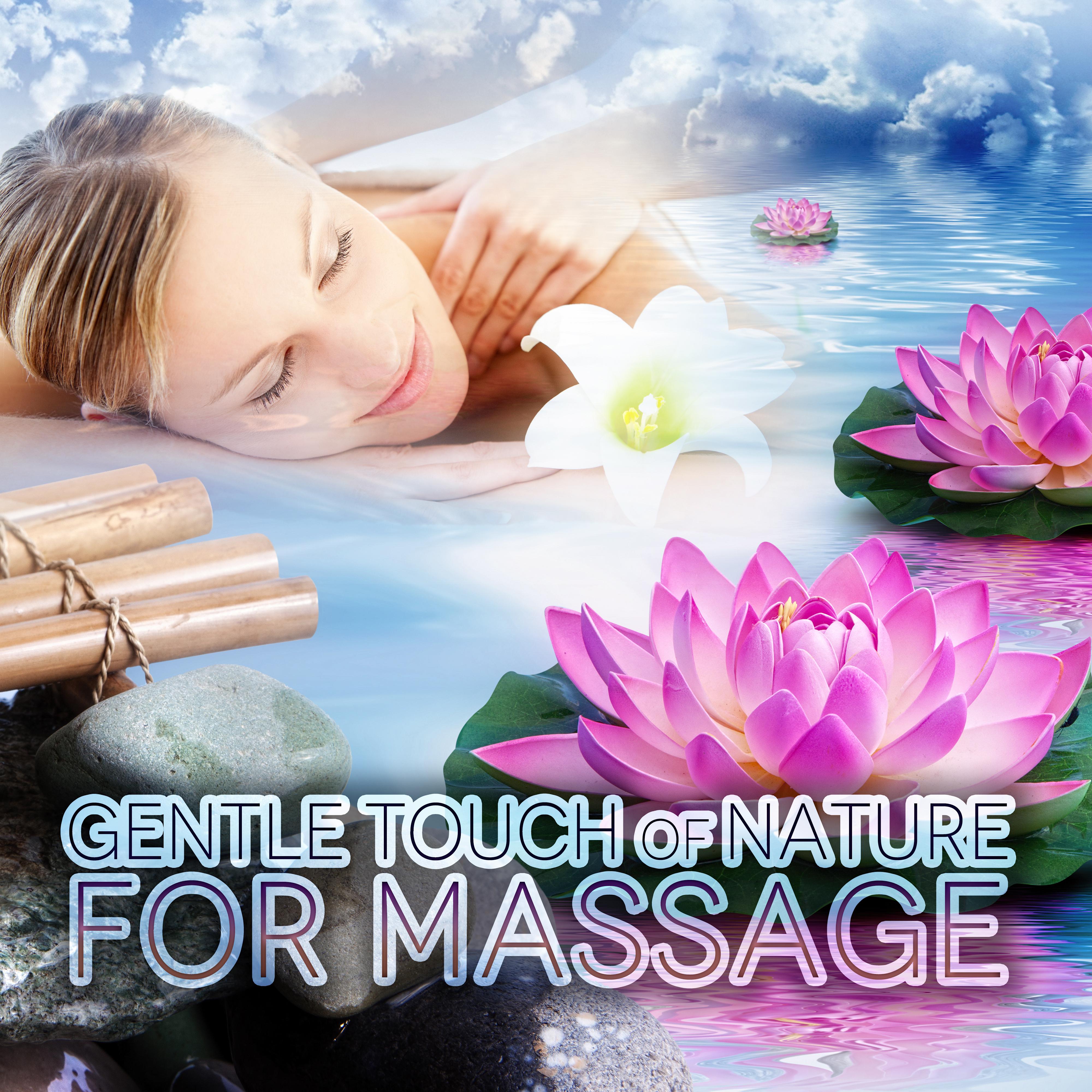 Gentle Touch of Nature for Massage –  Soft Music to Relax, Songs for Spa, Relaxing Sounds, Massage Music, Wellness