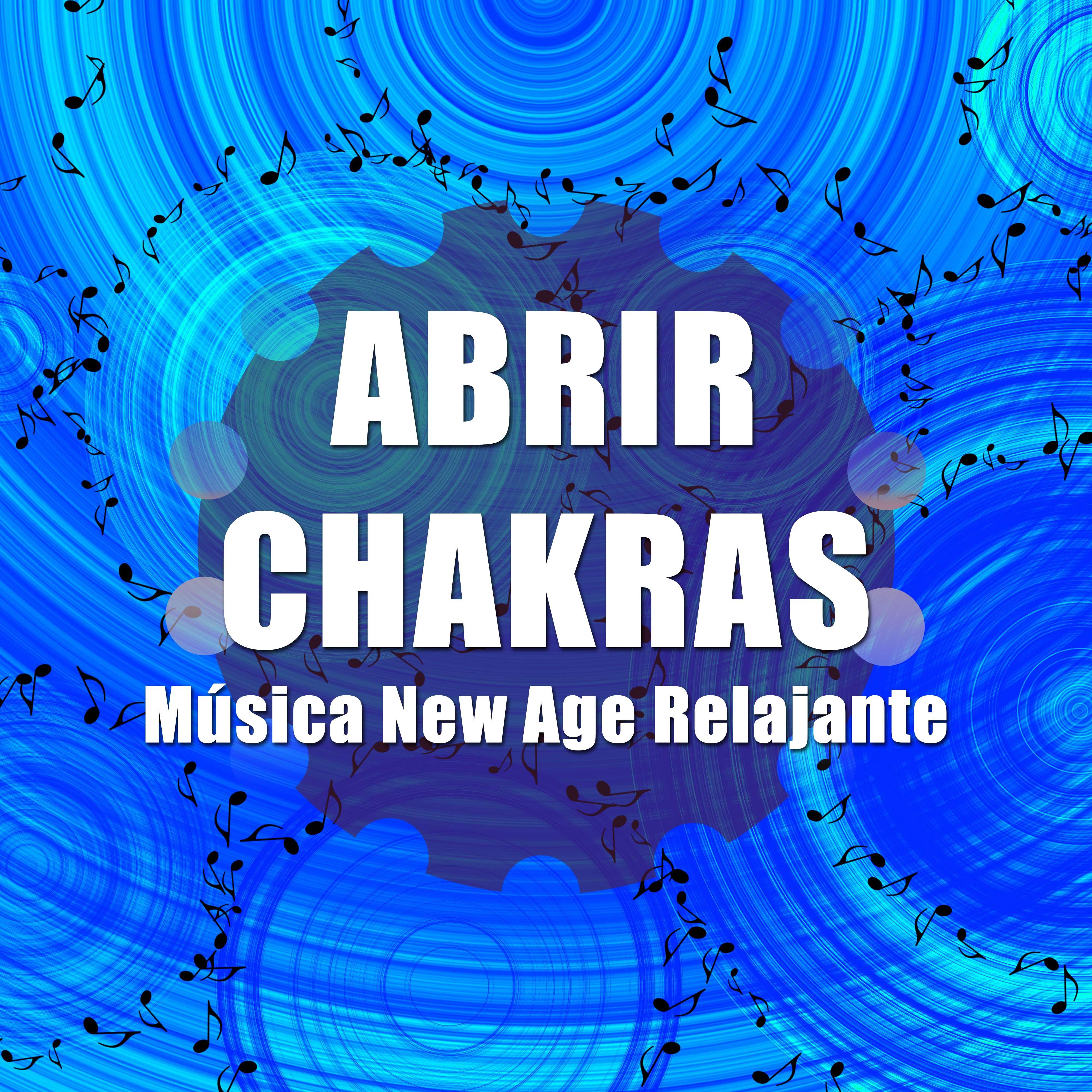 Abrir Chakras - Equilibrar Chakras con la Mejor Musica New Age Relajante