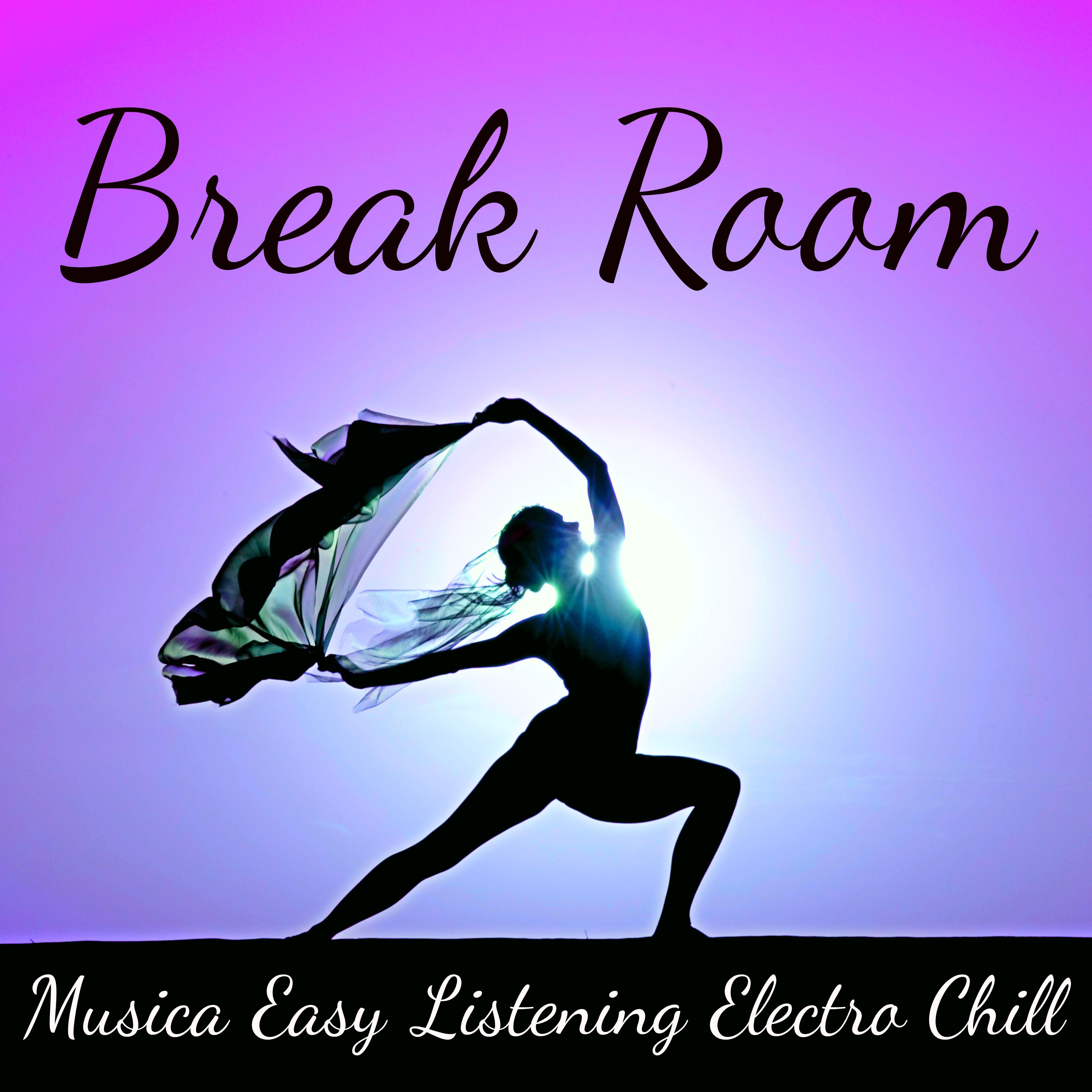 Break Room - Musica Easy Listening Electro Chill para Cura Emocional Ejercicios de Yoga y Spa Tratamiento