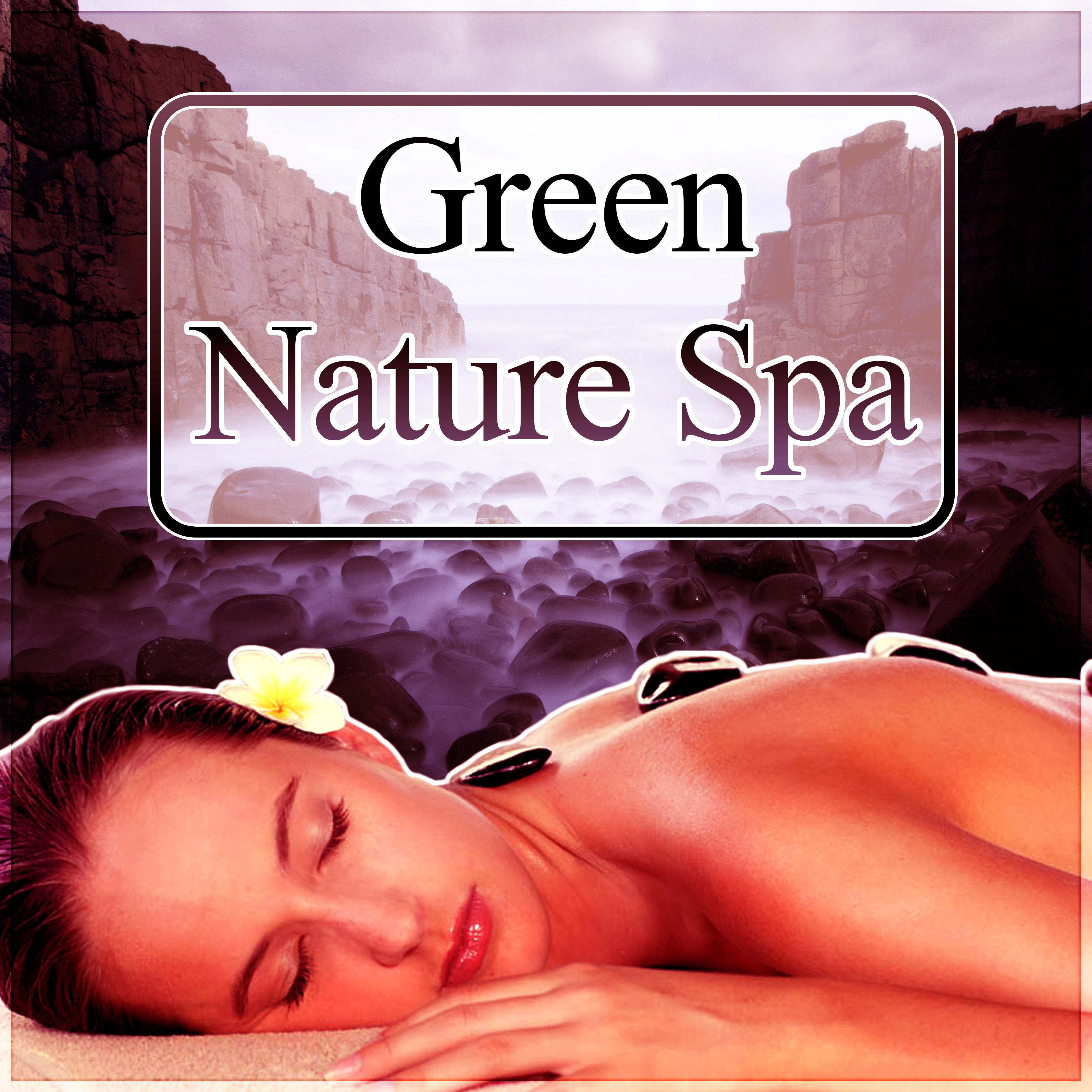 Green Nature Spa - Luxury Spa, Elixir of Life, Relaxing Background Music for Spa the Wellness Center, Natural Music for Healing Through Sound and Touch, Tranquility Spa & Total Relax, Sensitive Massage