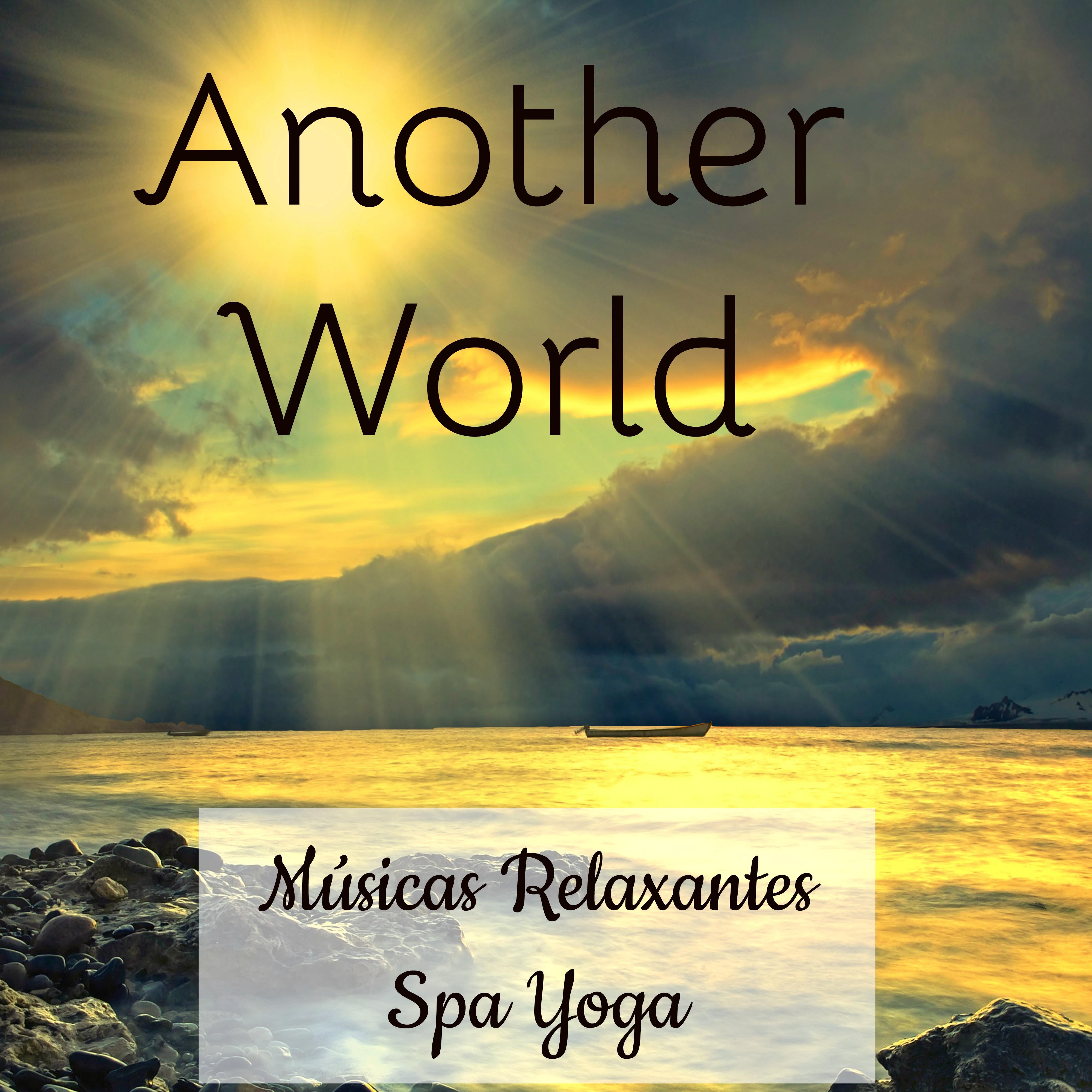 Another World - Músicas Relaxantes Spa Yoga para Estudar Saude Mental Saudação ao Sol Bem Estar Fisico e Doces Sonhos con Sons da Natureza Binaurais Instrumentais