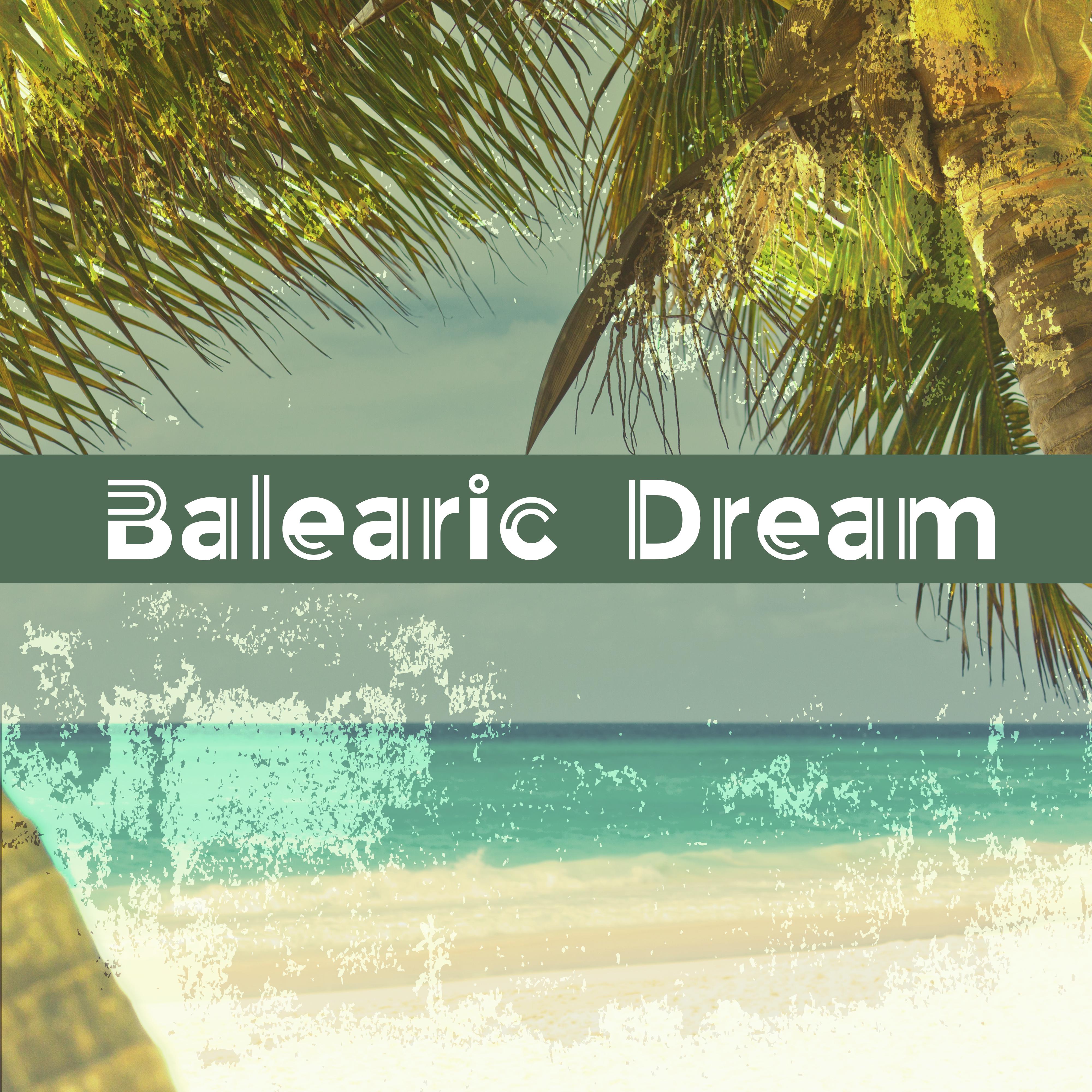 Balearic Dream – Chill Out Music, Deep Beats, Godd Vibes Only, Music for Summer Relax