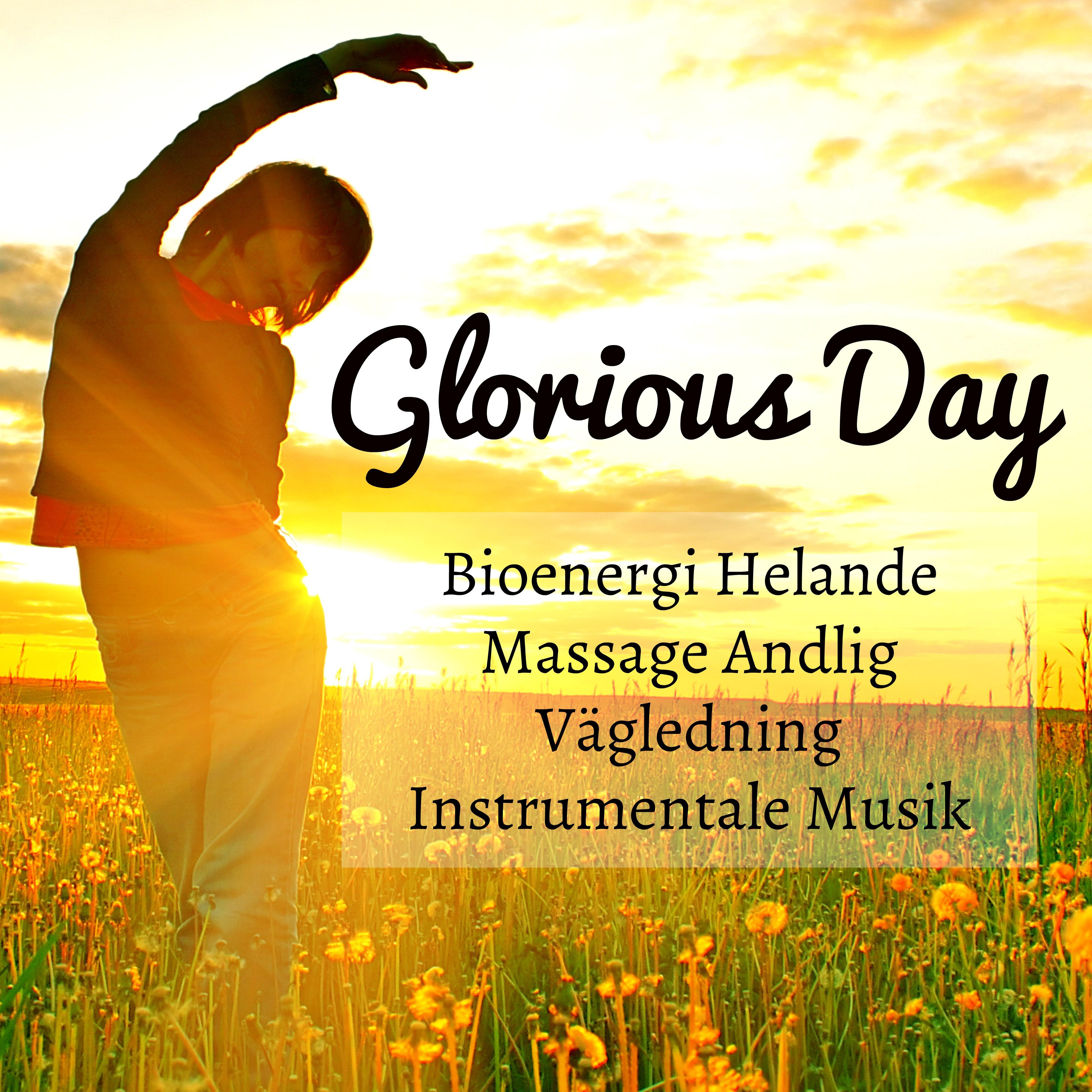 Glorious Day - Bioenergi Helande Massage Andlig Vägledning Instrumentale Musik för Spa Förbättra Koncentration Vägledd Meditation