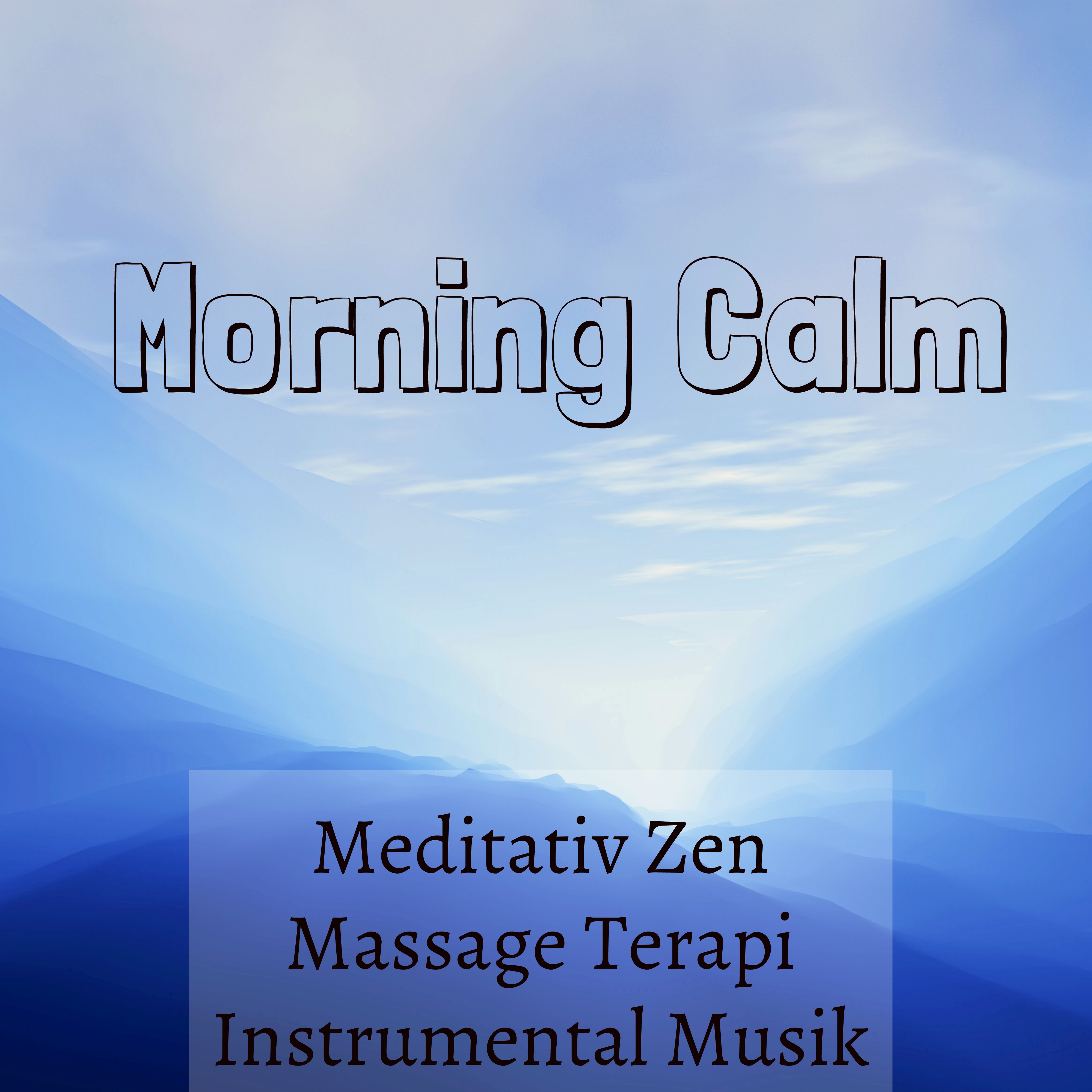 Morning Calm - Meditativ Zen Massage Terapi Instrumental Musik för Dagliga Yoga Rutiner och Djup Meditation