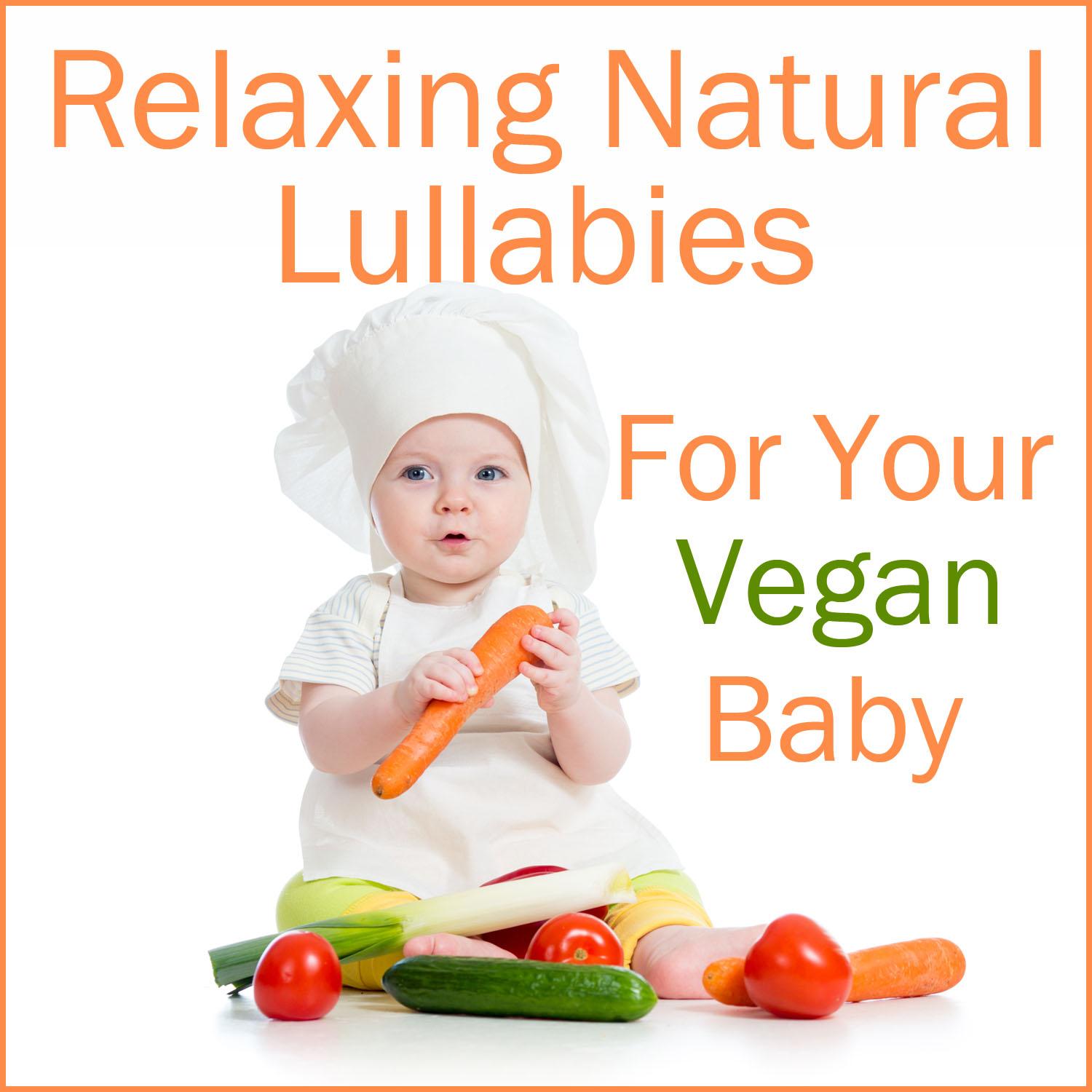 Relaxing Natural Lullabies for Your Vegan Baby