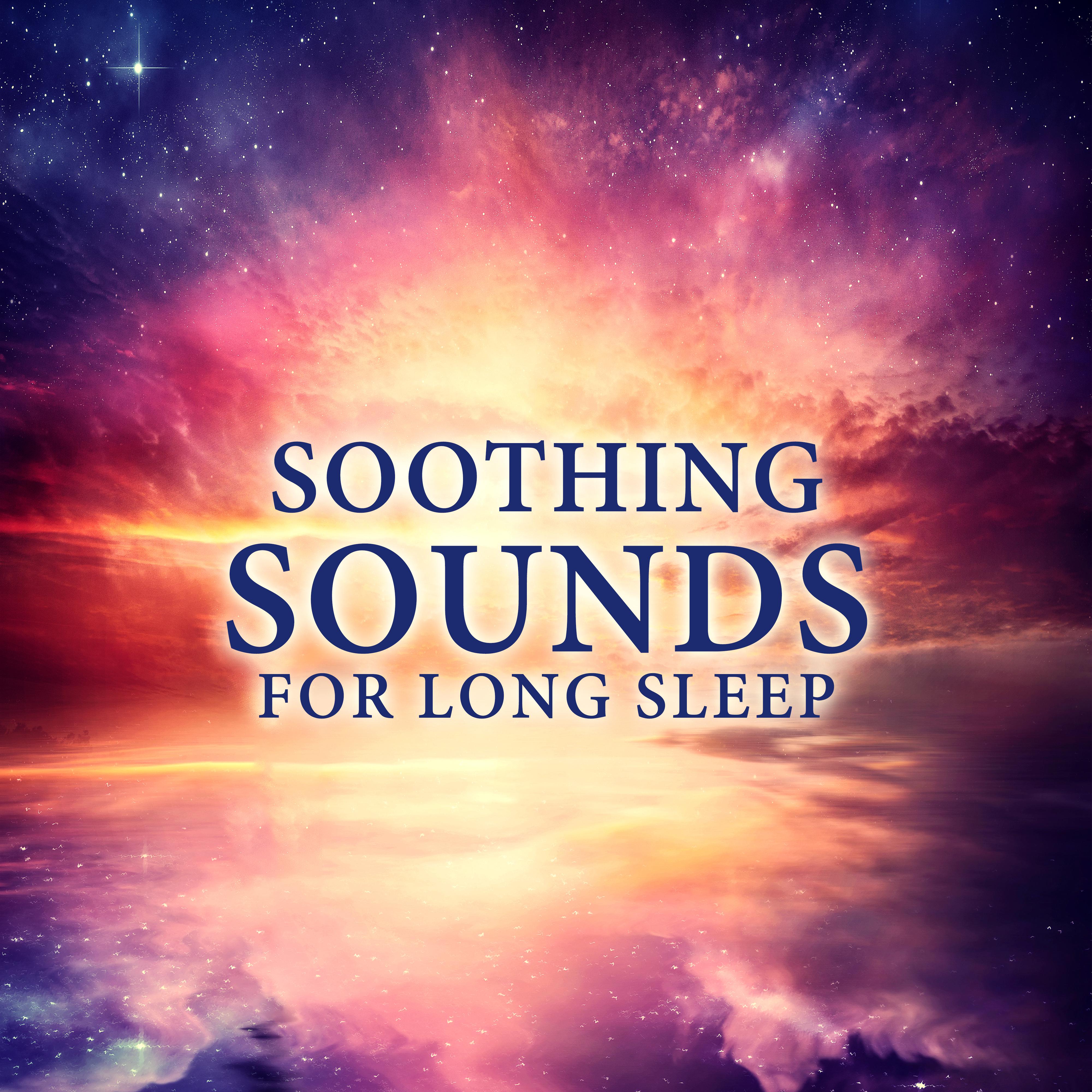 Soothing Sounds for Long Sleep – Relaxing Time, Melodies to Fall Asleep, Rest with New Age Music, Mind Rest