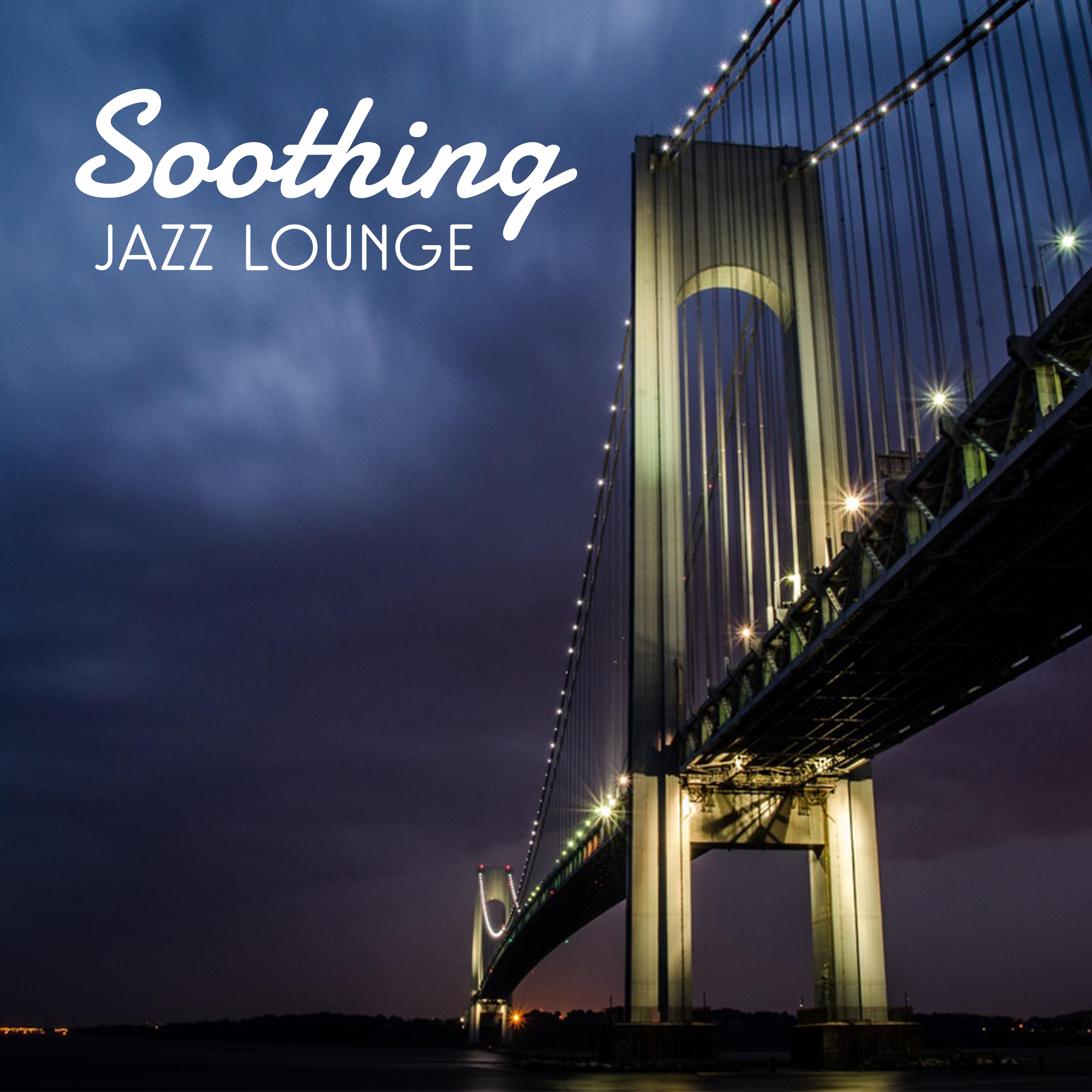 Soothing Jazz Lounge – Peaceful Music to Calm Down, Relax, Smooth Jazz to Rest, Stress Relief, Mellow Jazz After Work