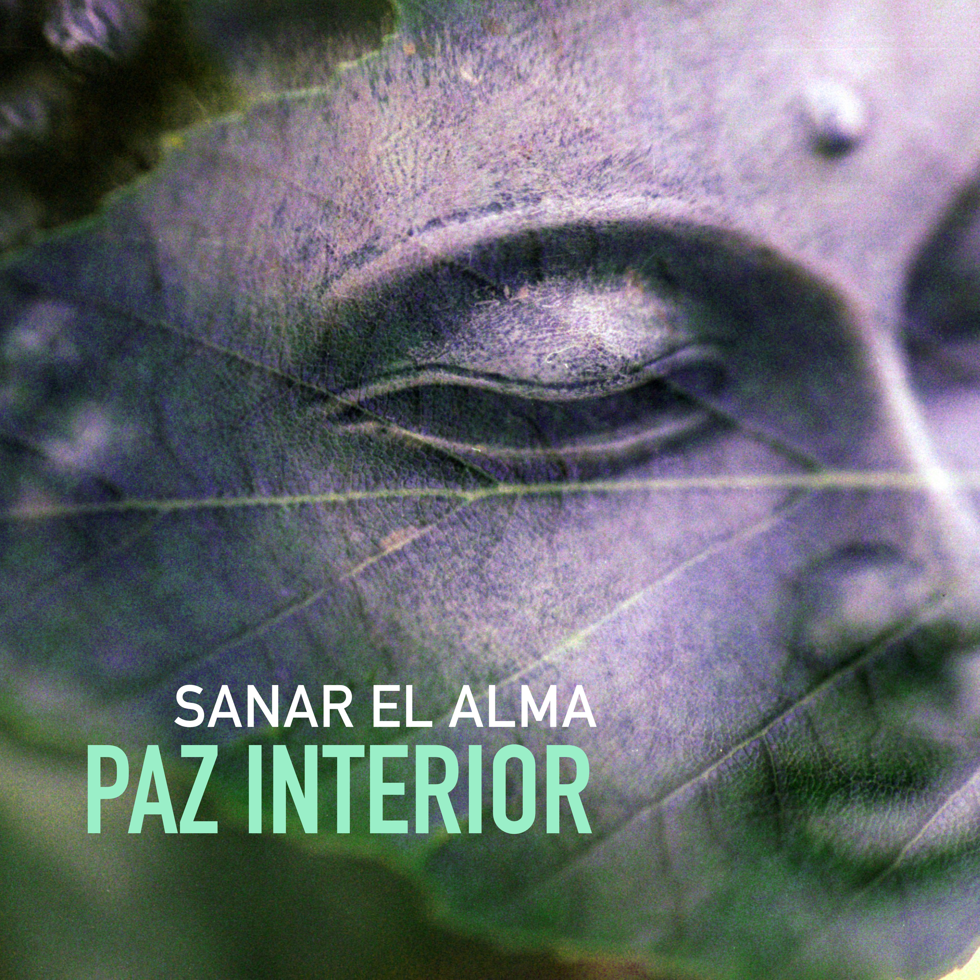 Paz Interior - Encontrar la Paz Espiritual y la Serenidad con la Musica, Canciones para Sanar el Alma