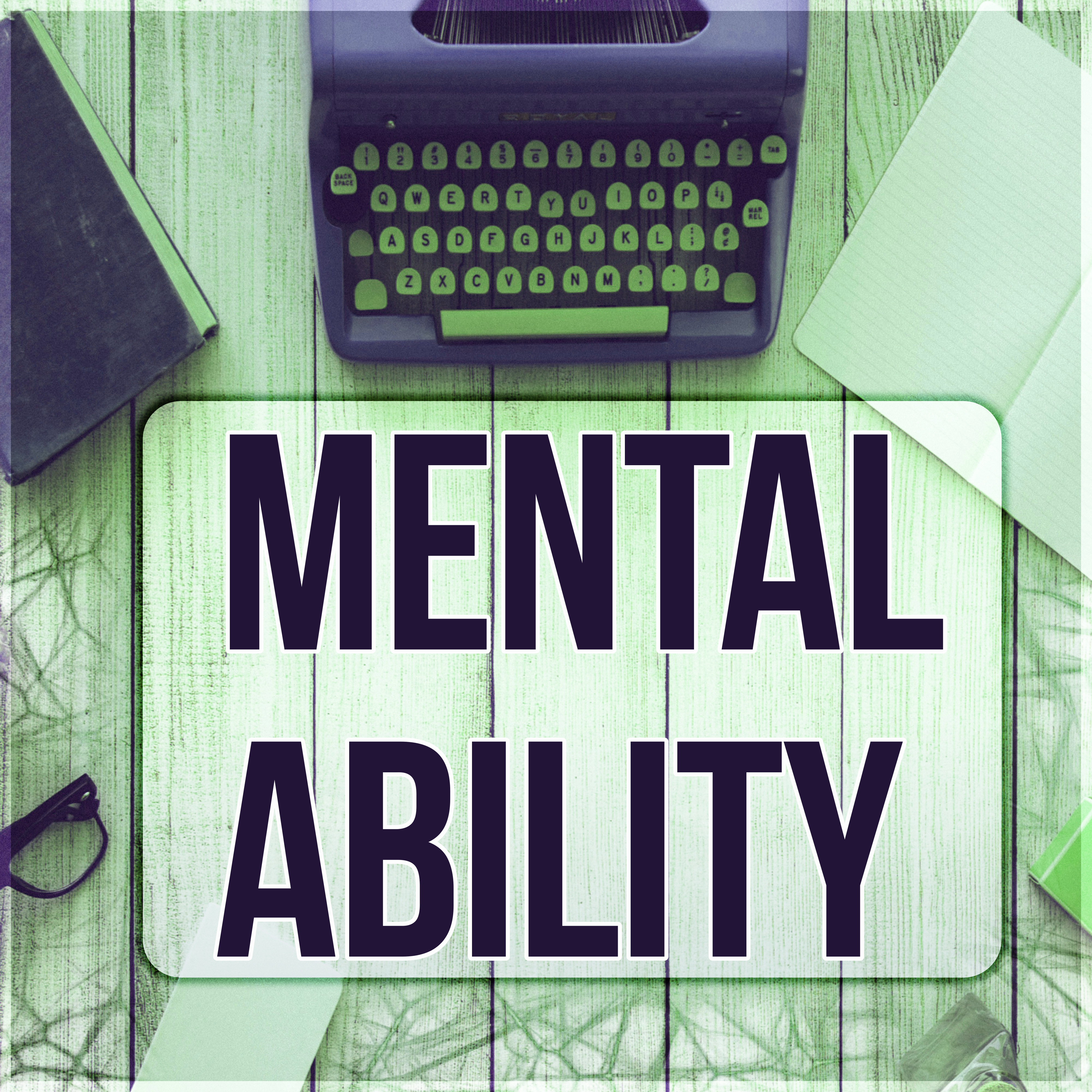 Mental Ability – Concentration Music for Studying, Relaxing Piano Music for Reading, Learning, Writing, Focus & Brain Power