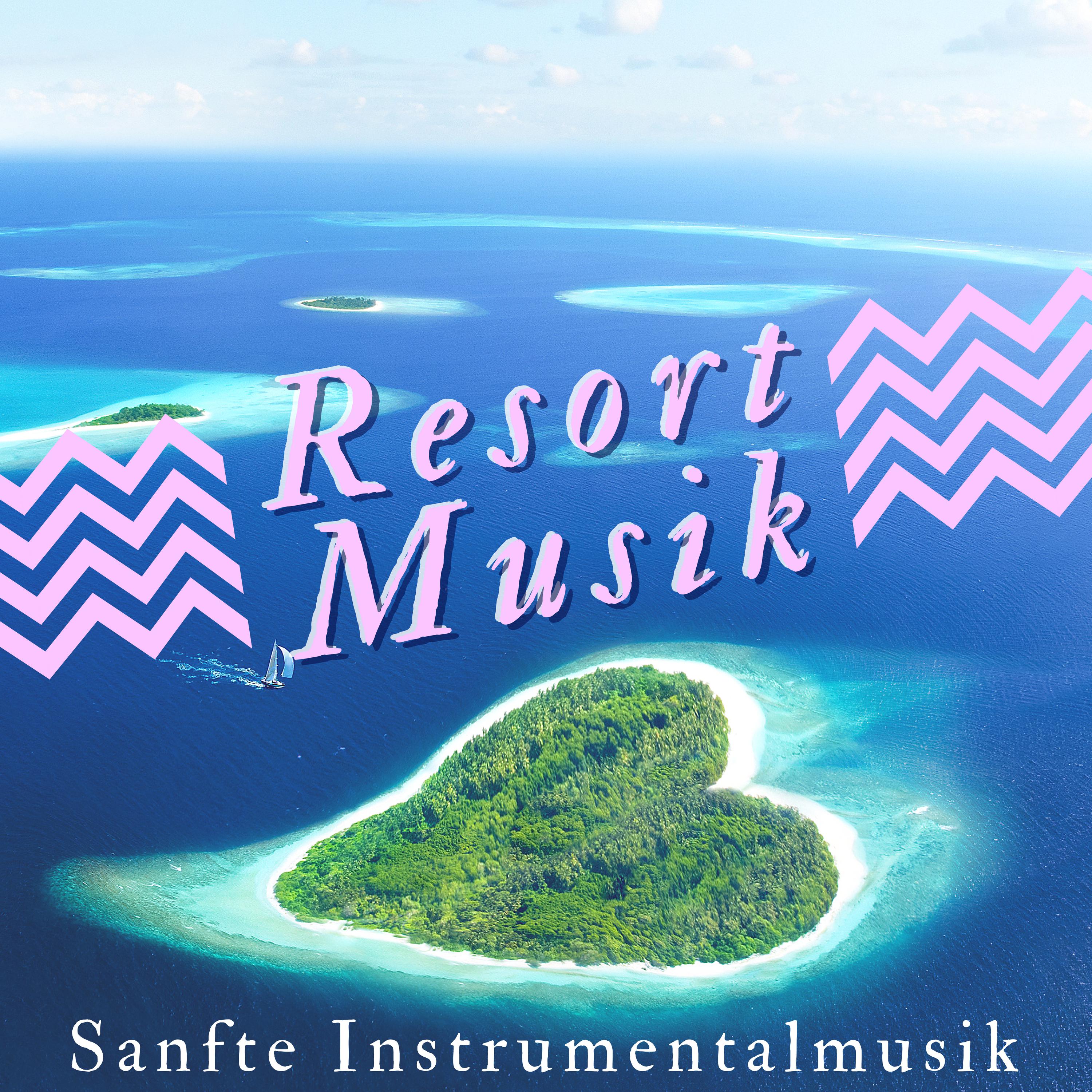 Resort Musik: Sanfte Instrumentalmusik um Gelassen ins Urlaub Wo Immer Sich zu Fühlen
