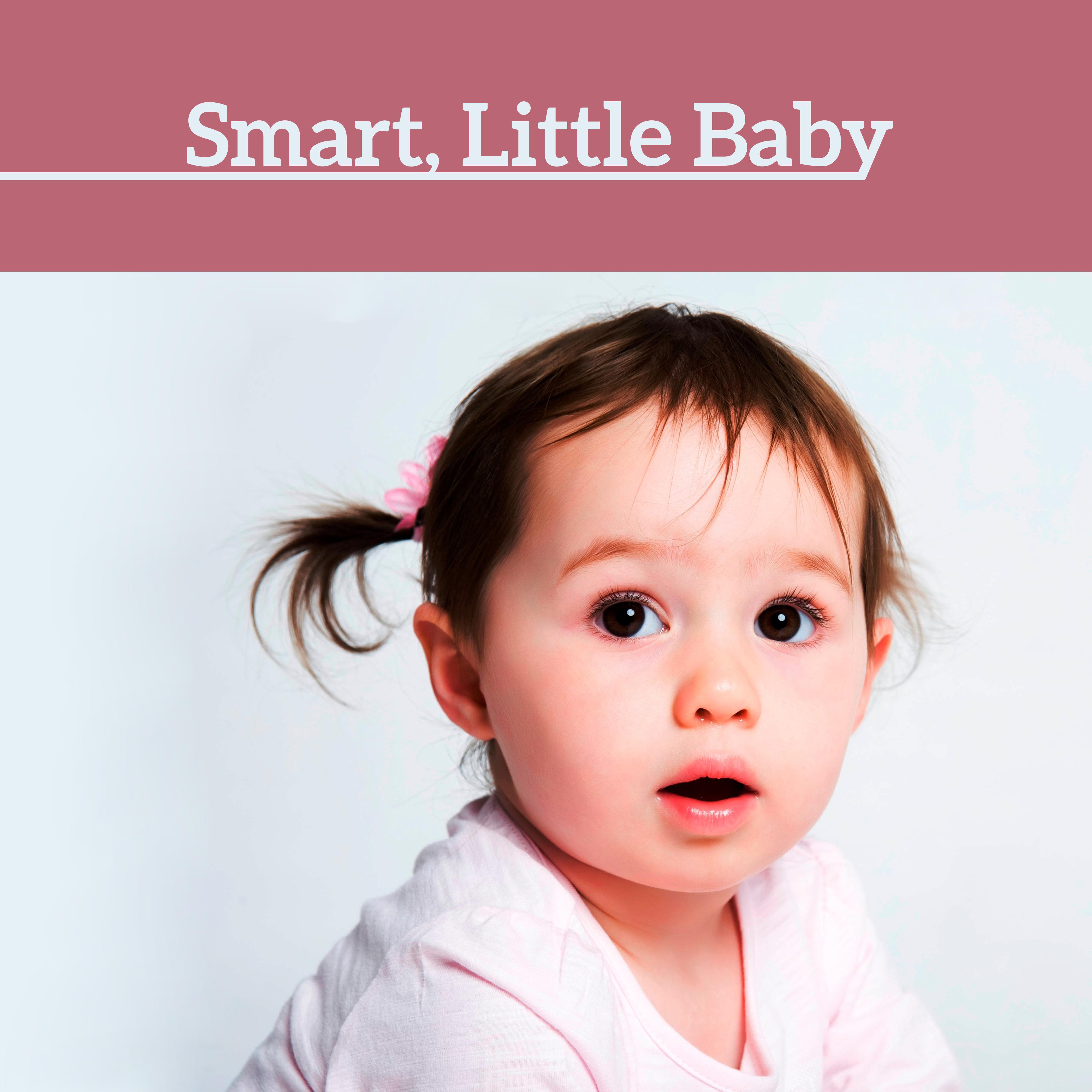 Smart, Little Baby – Baby Music, Development of Child, Instrumental Songs for Listening, Better IQ Your Baby, Mozart for Kids, Piano Music