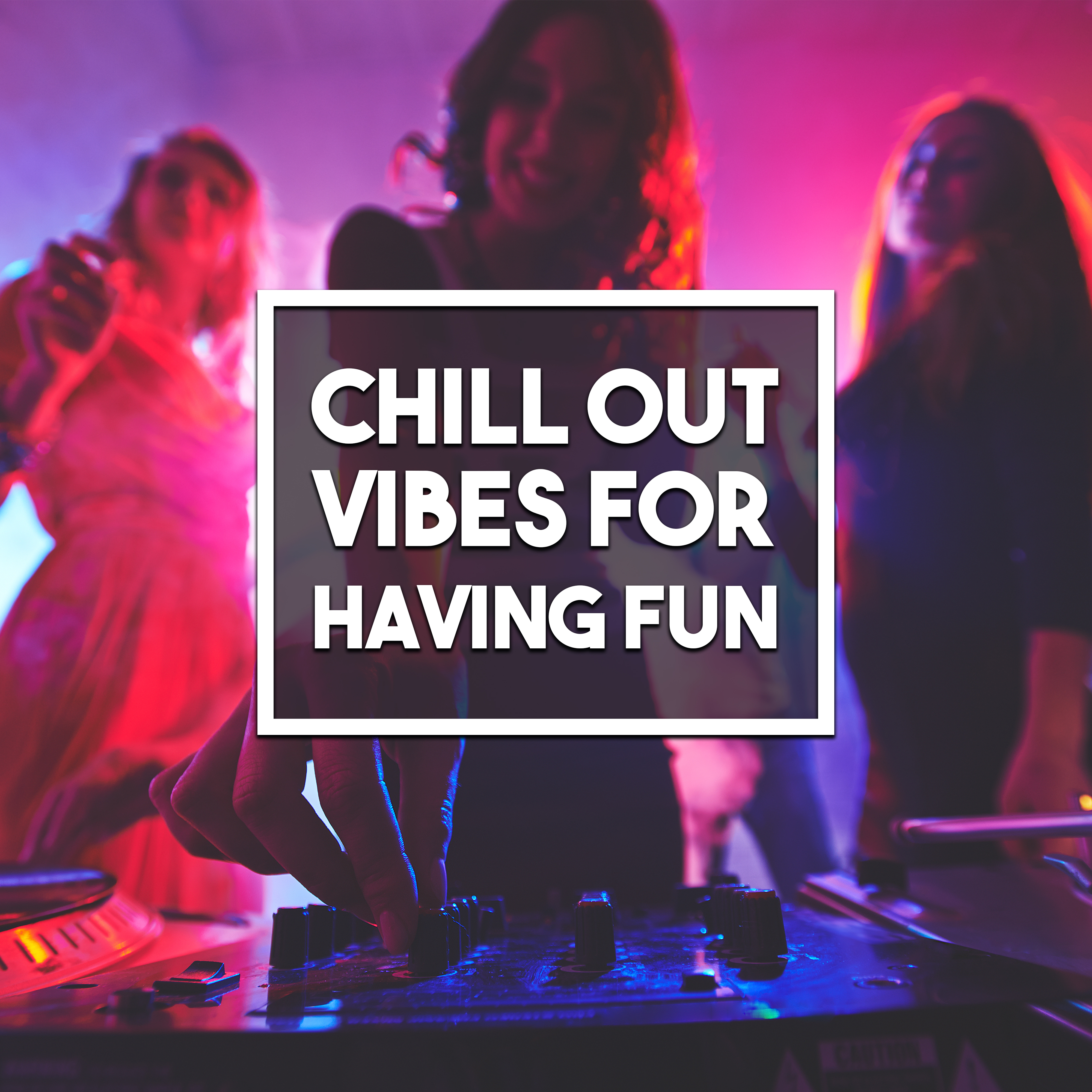 Chill Out Vibes for Having Fun – Ibiza Party Music, Beach Drinks, Summer Love, Dance All Night