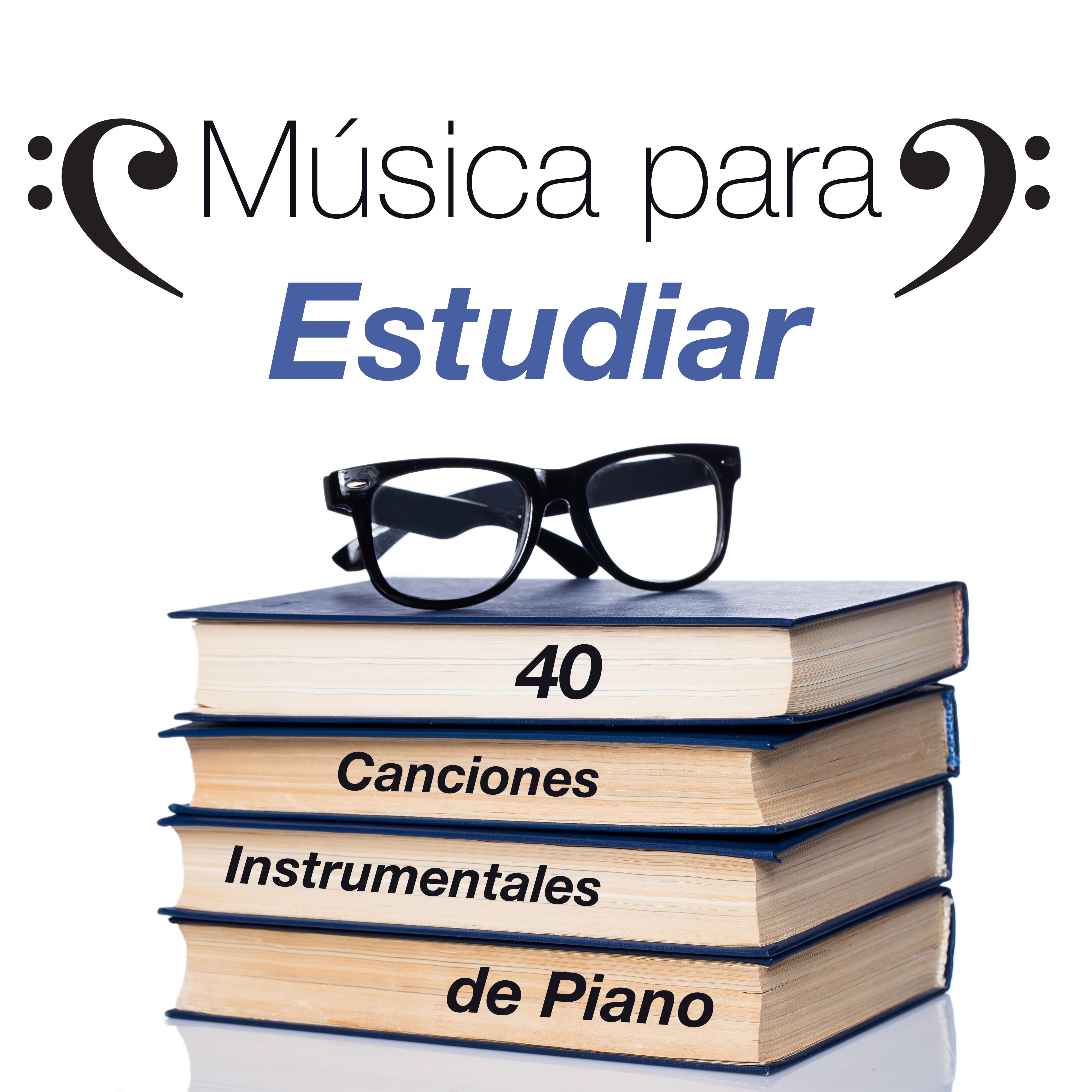 Música para Estudiar - 40 de las mejores Canciones Instrumentales de Piano para Ayudarte a Estudiar y Concentrarse con Música New Age y Sonidos de la Naturaleza