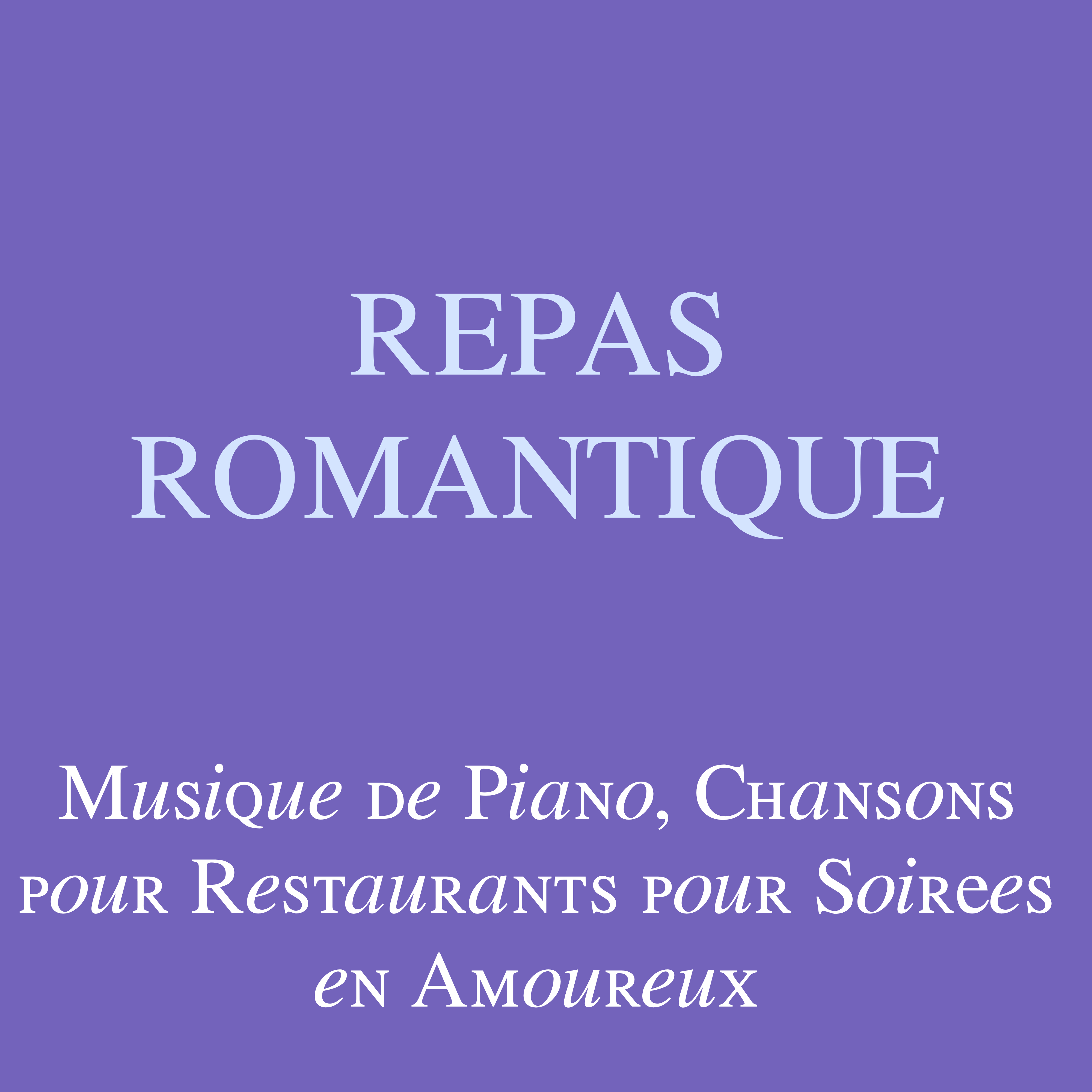 Repas Romantique: Musique de Piano, Chansons pour Restaurants pour Soirées en Amoureux