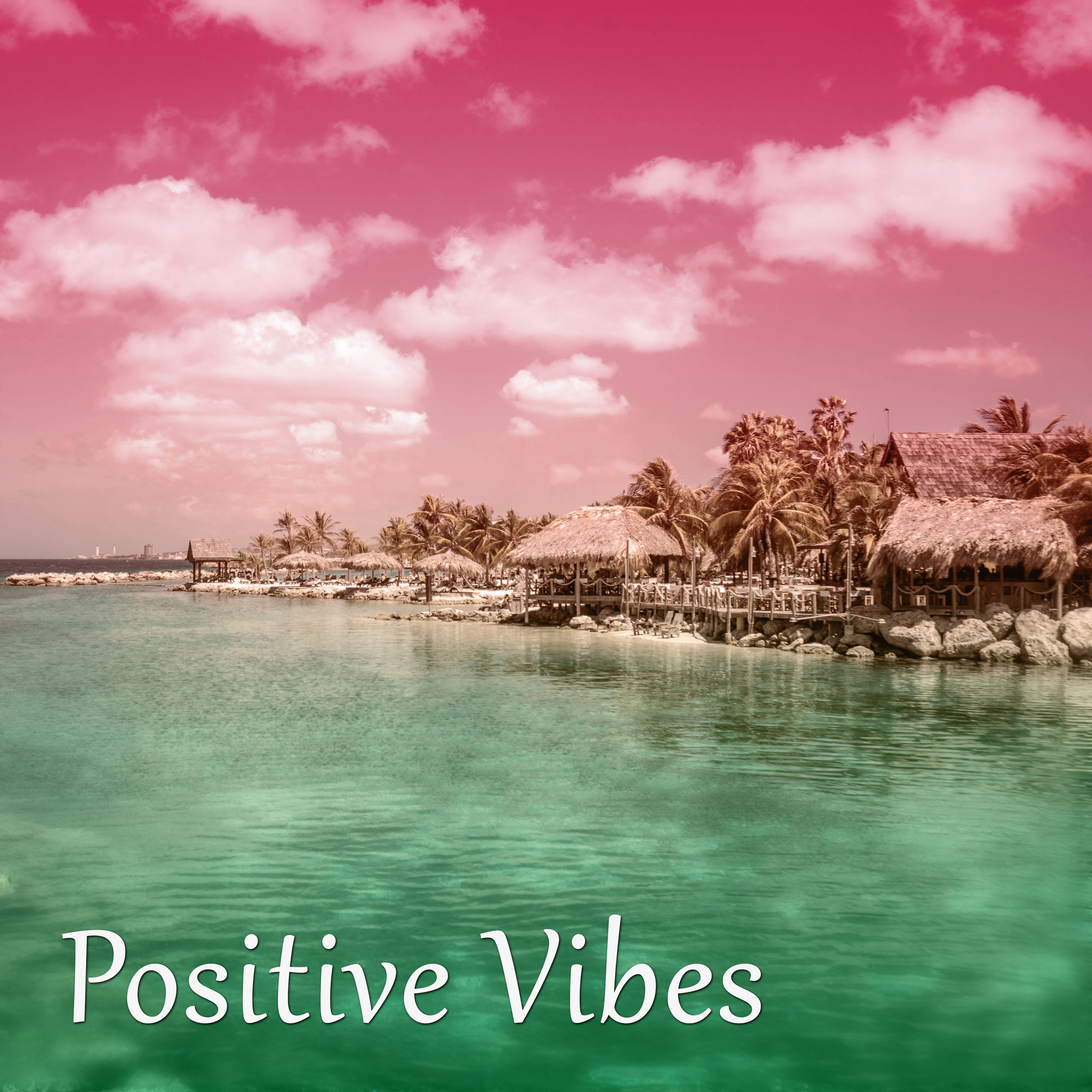 Positive Vibes – Beautiful Chill Out Music