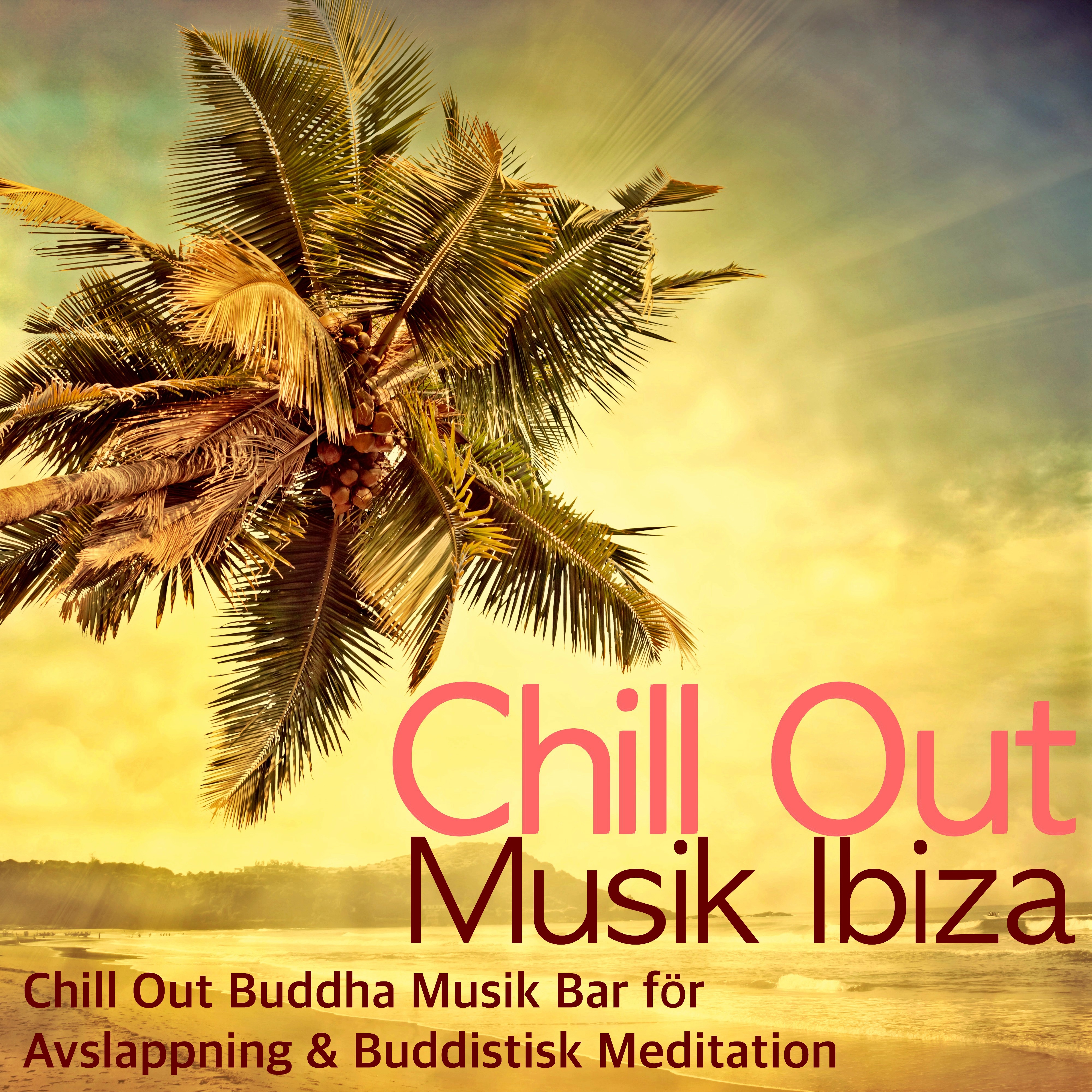 Chill Out Musik Ibiza - Chill Out Buddha Musik Bar för Avslappning & Buddistisk Meditation