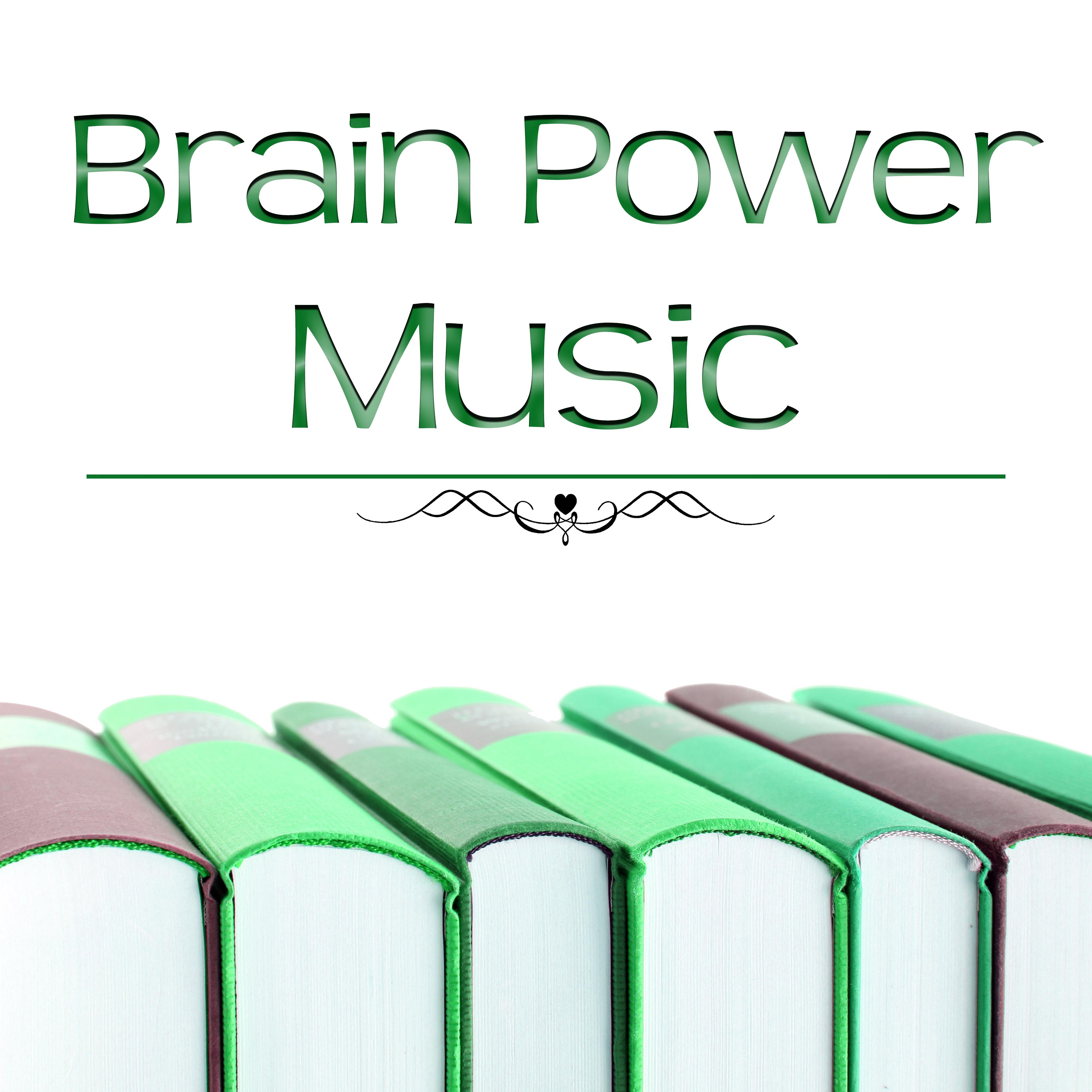 Brain Power Music – Music for Practise Focus on the Task, Easy Learning, Improve Brain Power, New Age Music for Relaxation, Increase Memory, Better Memory, Focus on Task