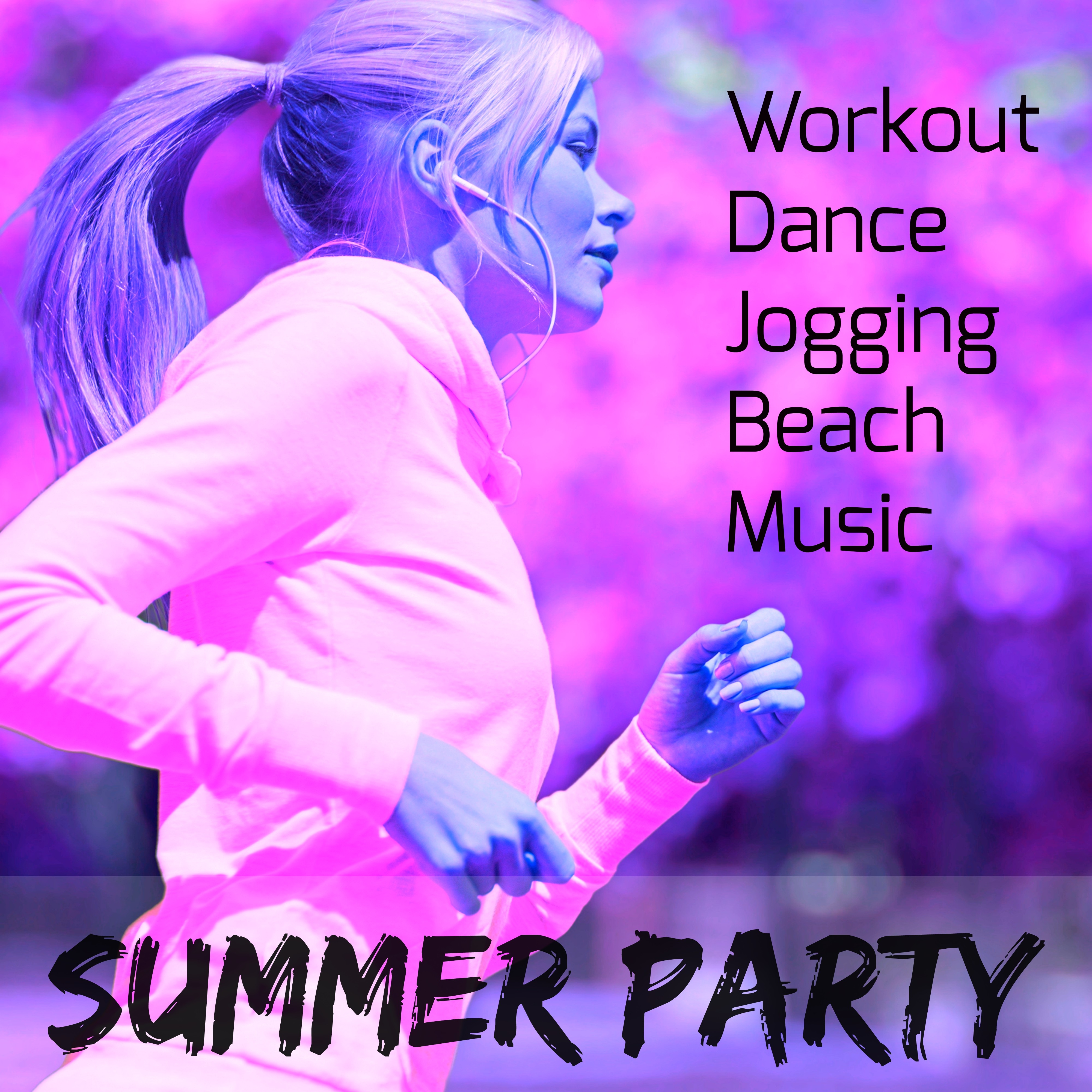 Summer Party - Workout Dance Jogging Beach Music with Deep House Dubstep Electro Techno Sounds