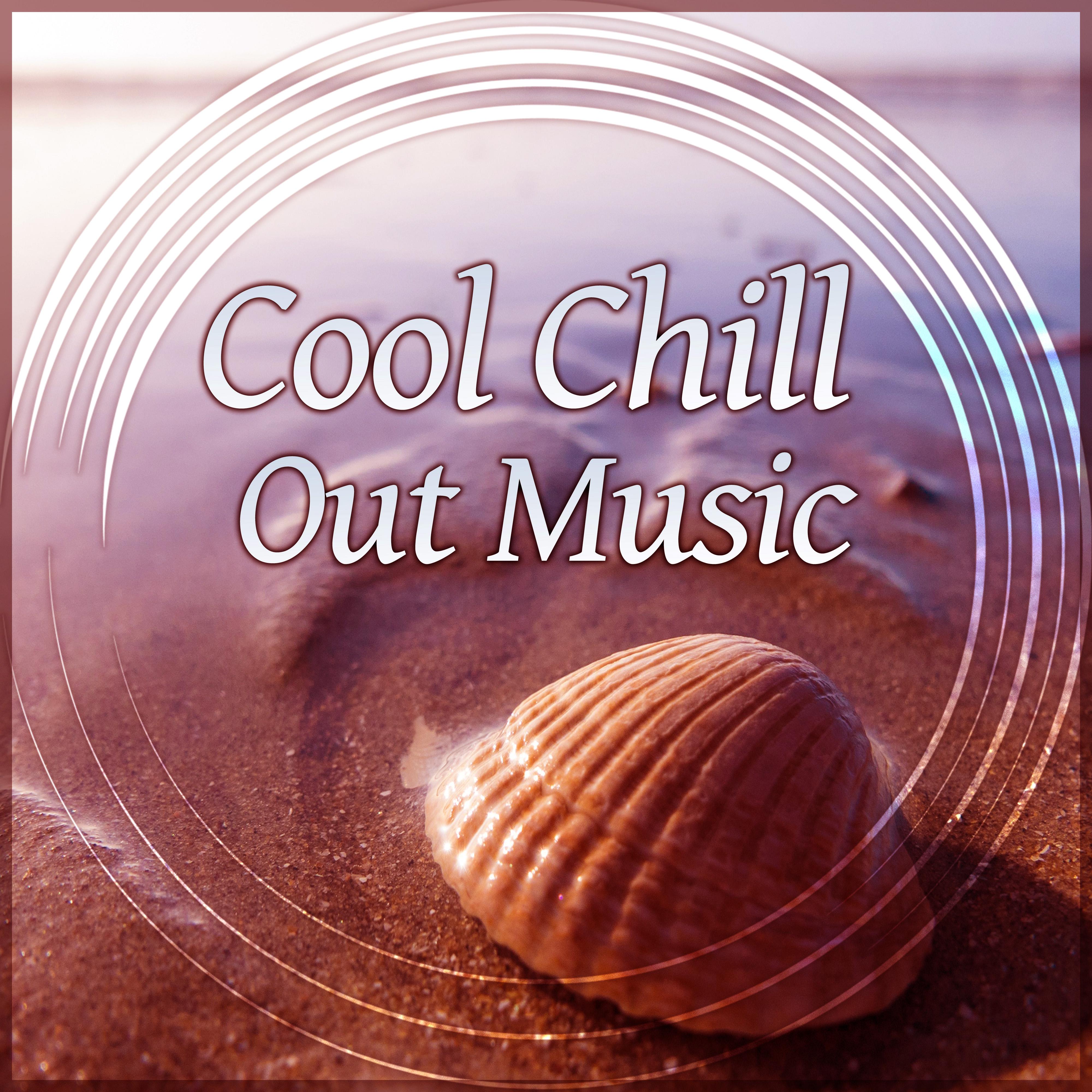 Cool Chill Out Music – Ambient Music, Ibiza Chill Out, Lounge Summer, Summer Relax, Positive Chill Out Sounds