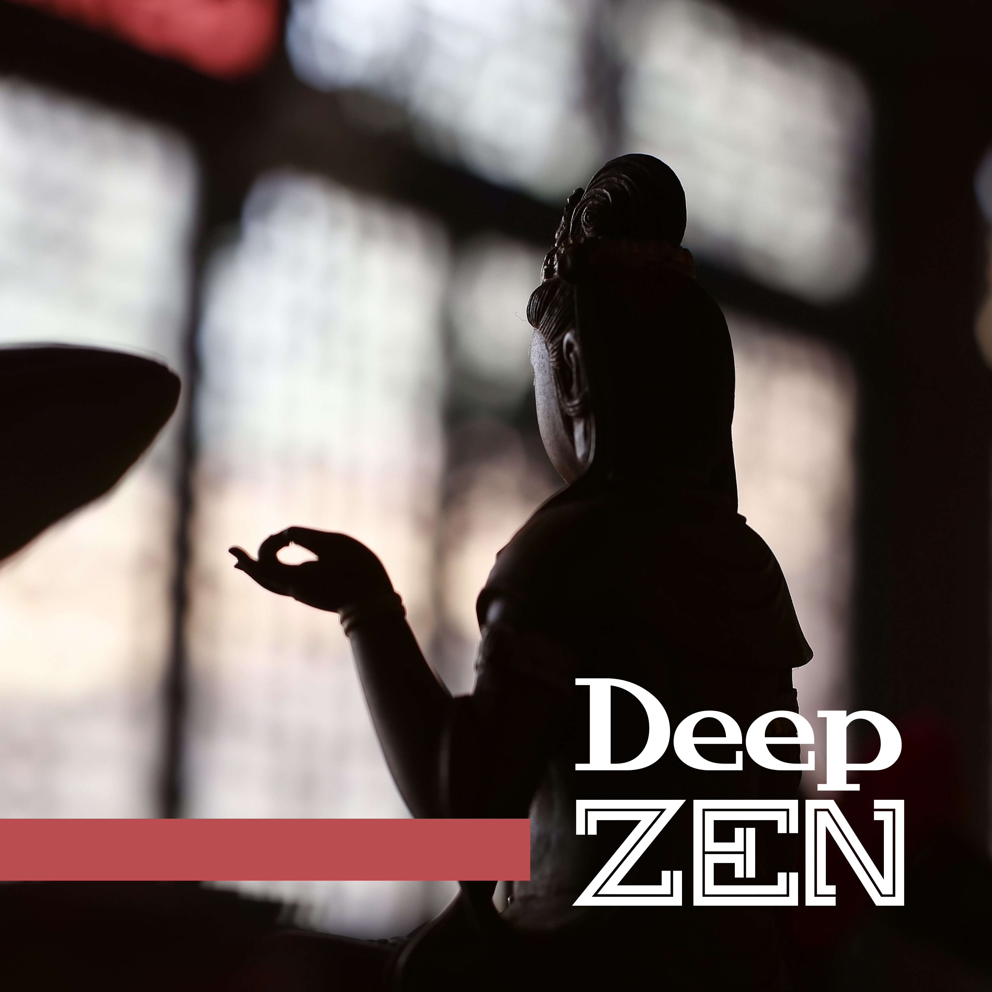 Deep Zen – Buddhism Meditation, Music for Yoga Meditation, Buddha Lounge, Chakra, Zen