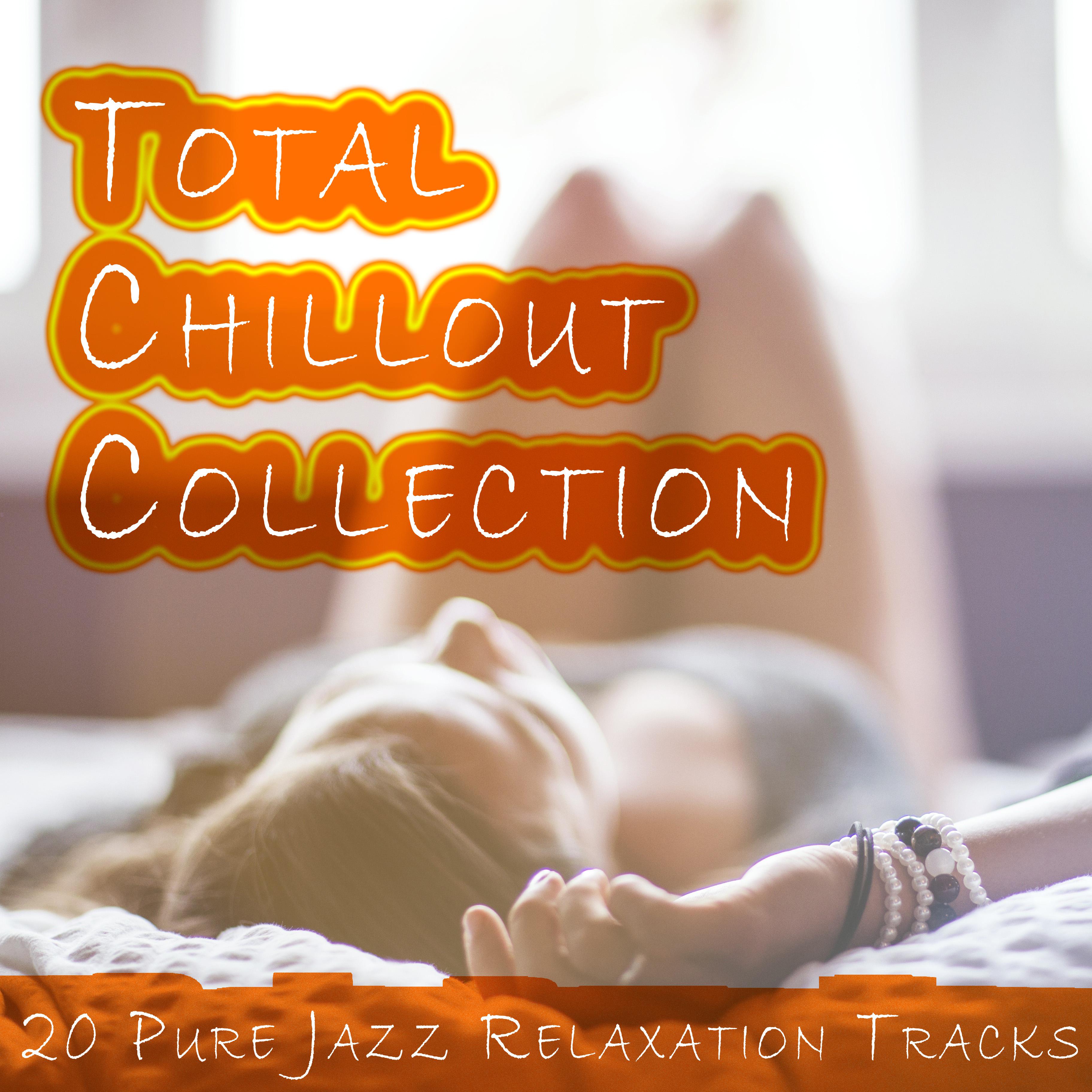 Total Chillout Collection - 20 Pure Ambient Relaxation Tracks for Ultimate Good Vibes, Stress Relief, Study & Exam Focus, Yoga, Meditation & Spa Sessions and a Good Mood for Days
