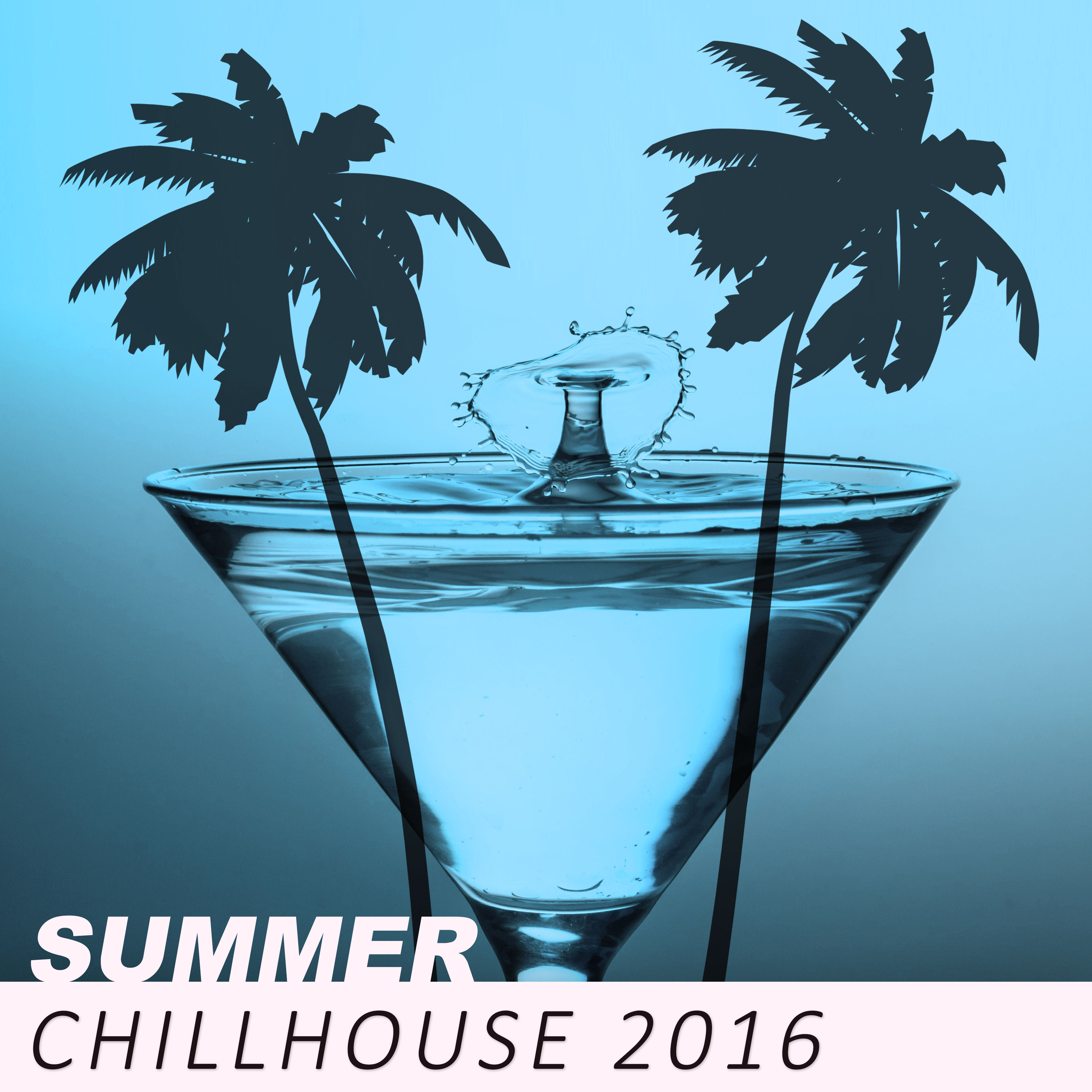 Summer Chillhouse 2016 – Best Holiday Ever, Miami to Ibiza