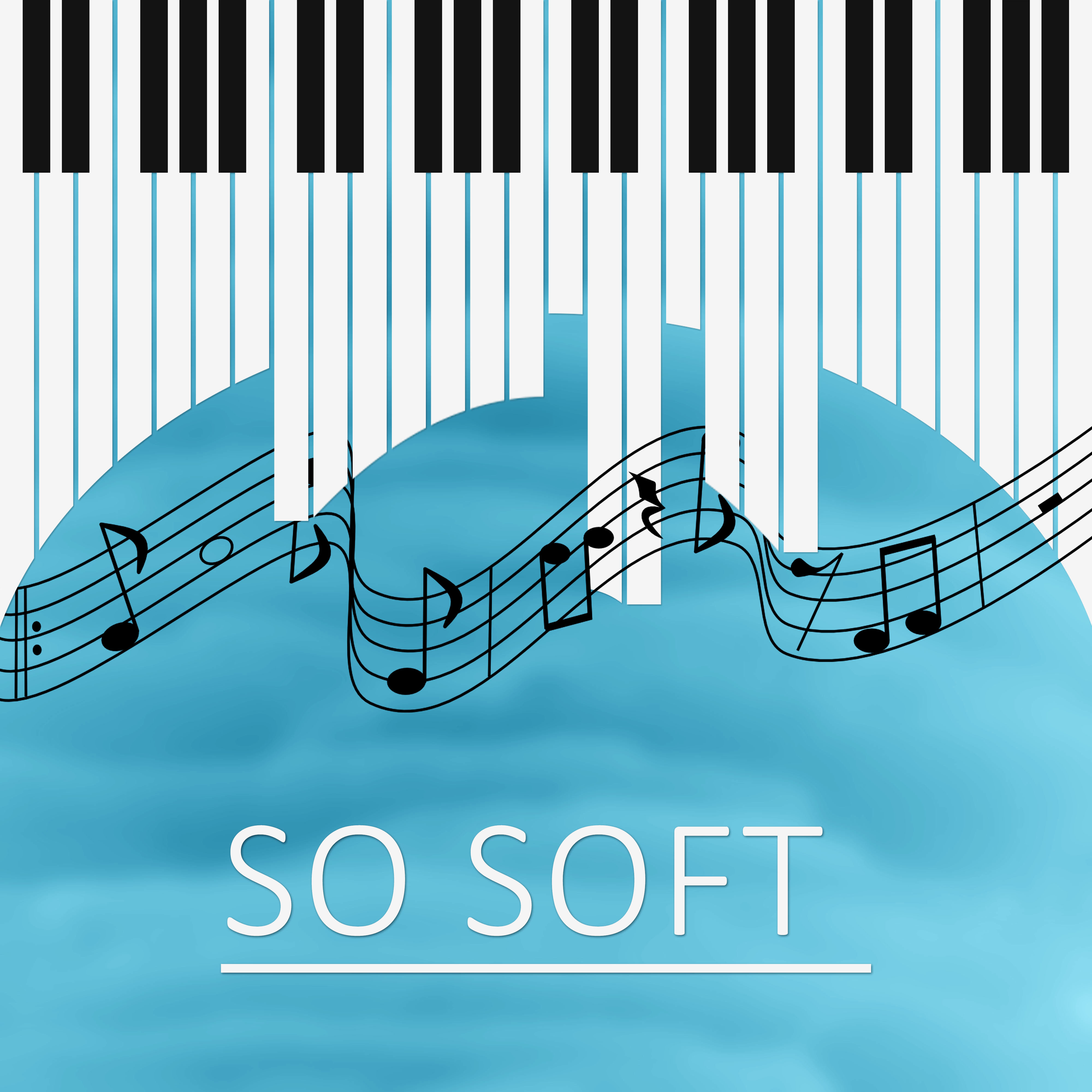 So Soft – Slow Piano Jazz to Relax, Cafe Restaurant, Morning Coffee, Finest Lounge Music