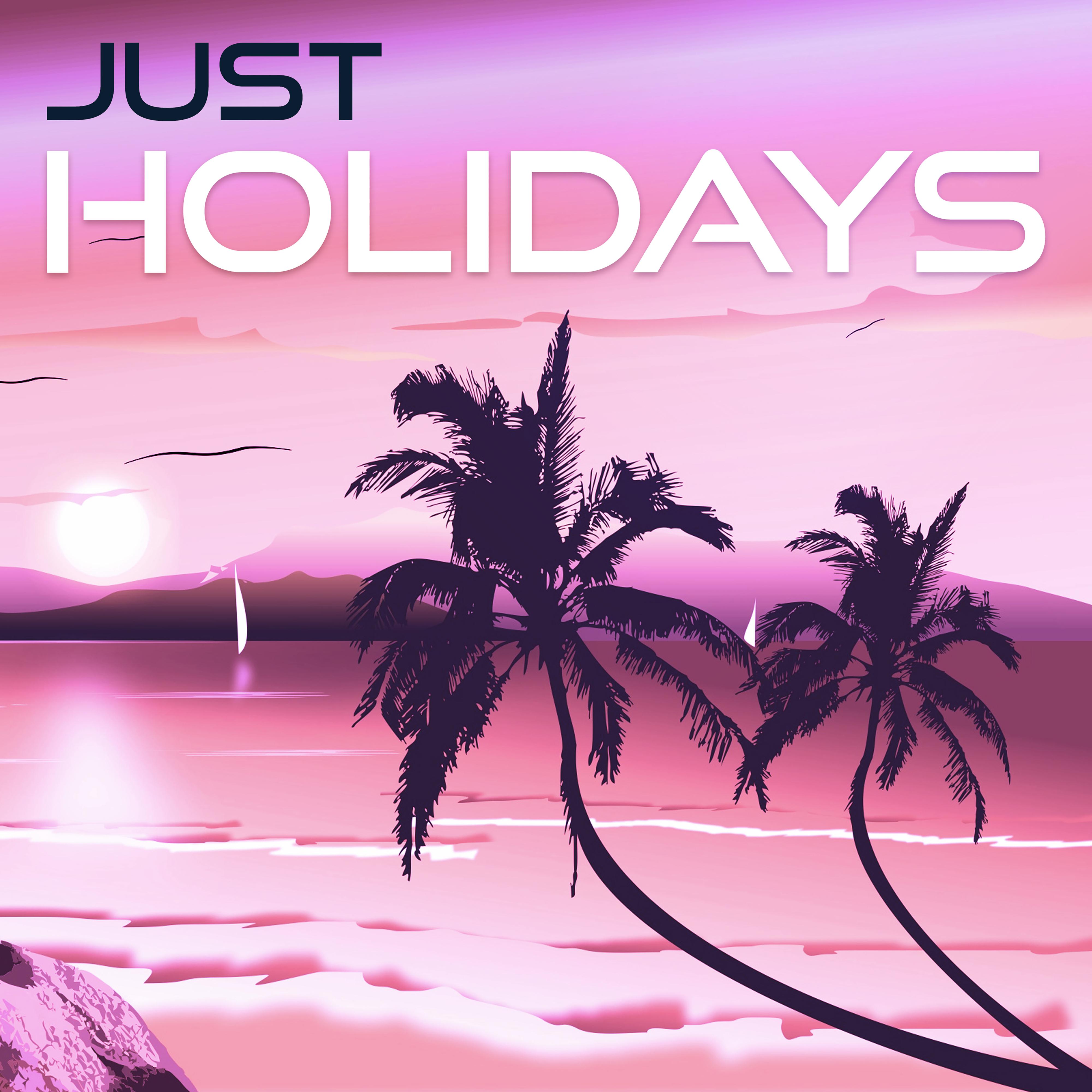 Just Holidays - Wonderful Rest in Ibiza, Clean Beaches, Warm Water, Rhythms Holiday Music, Fanatstyczne Parties