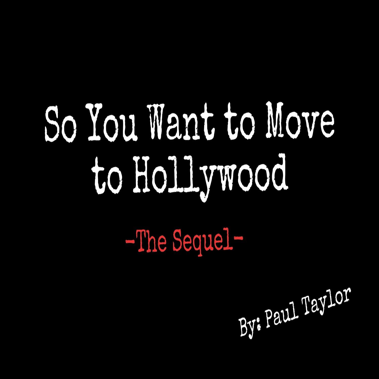 So You Want to Move to Hollywood: The Sequel