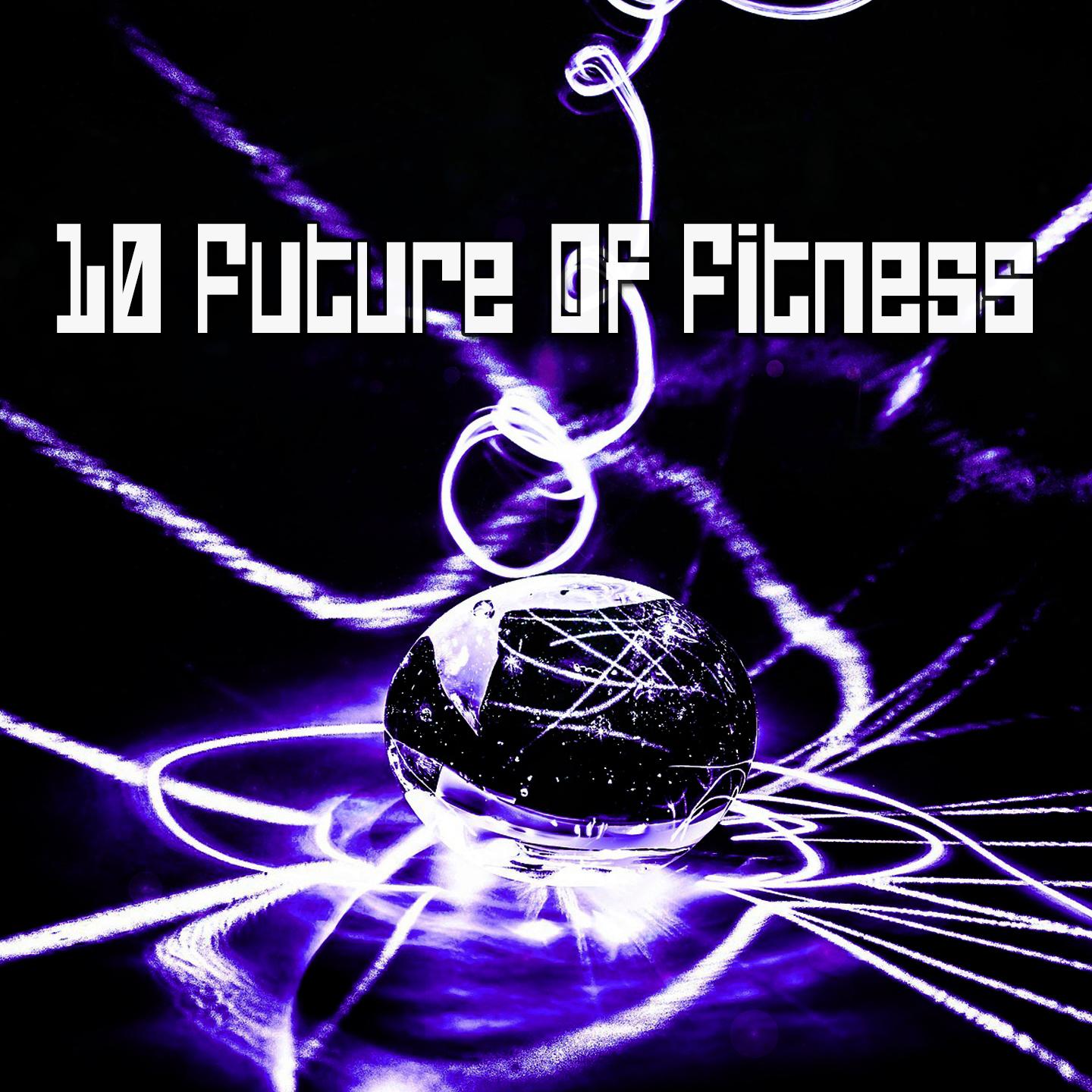 10 Future Of Fitness