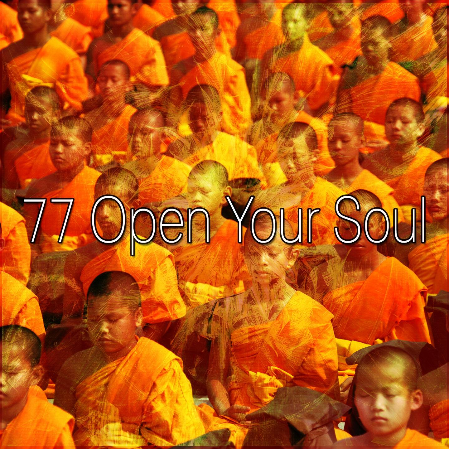 77 Open Your Soul