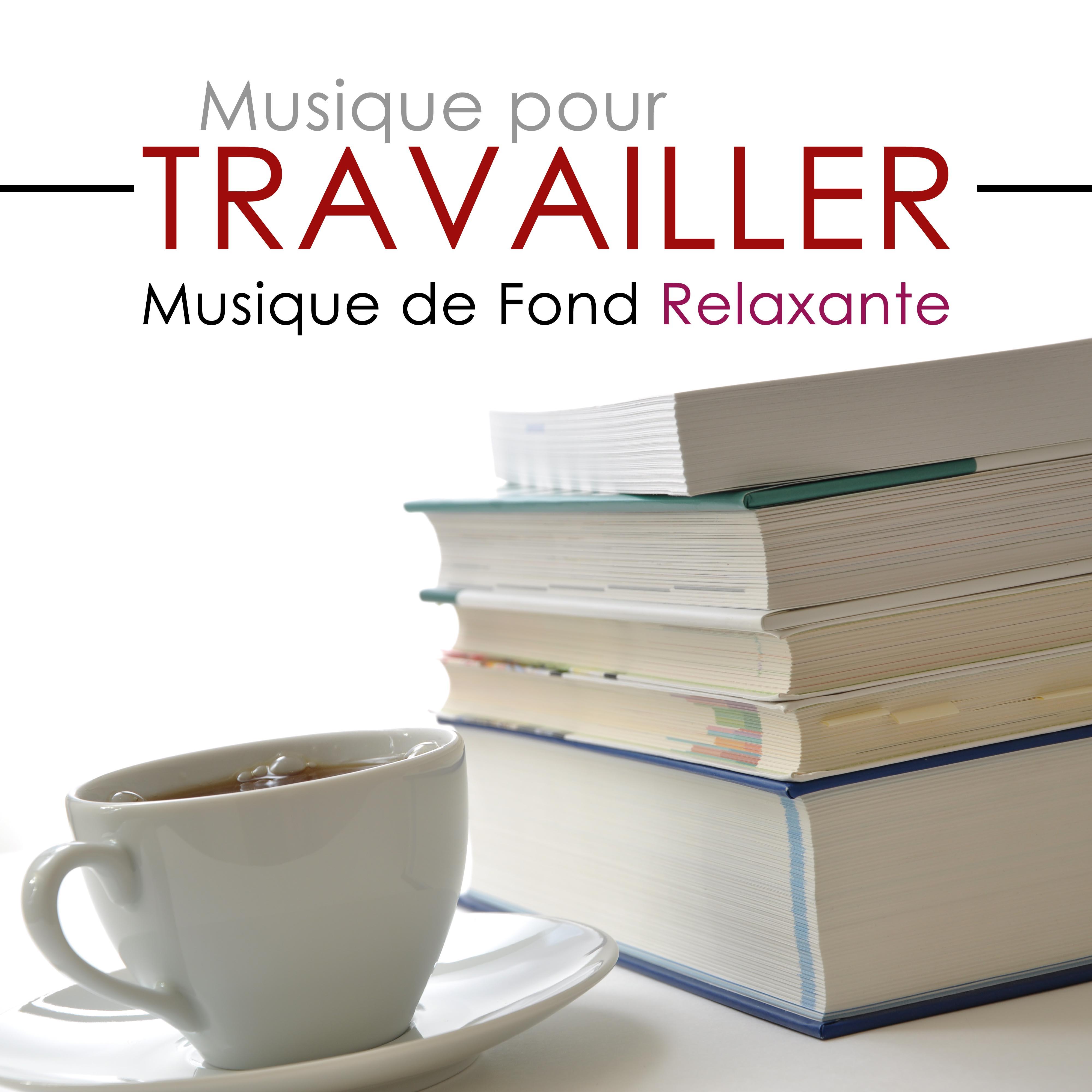 Musique pour Travailler - Musique de Fond Relaxante pour Combattre le Stress dans votre Bureau