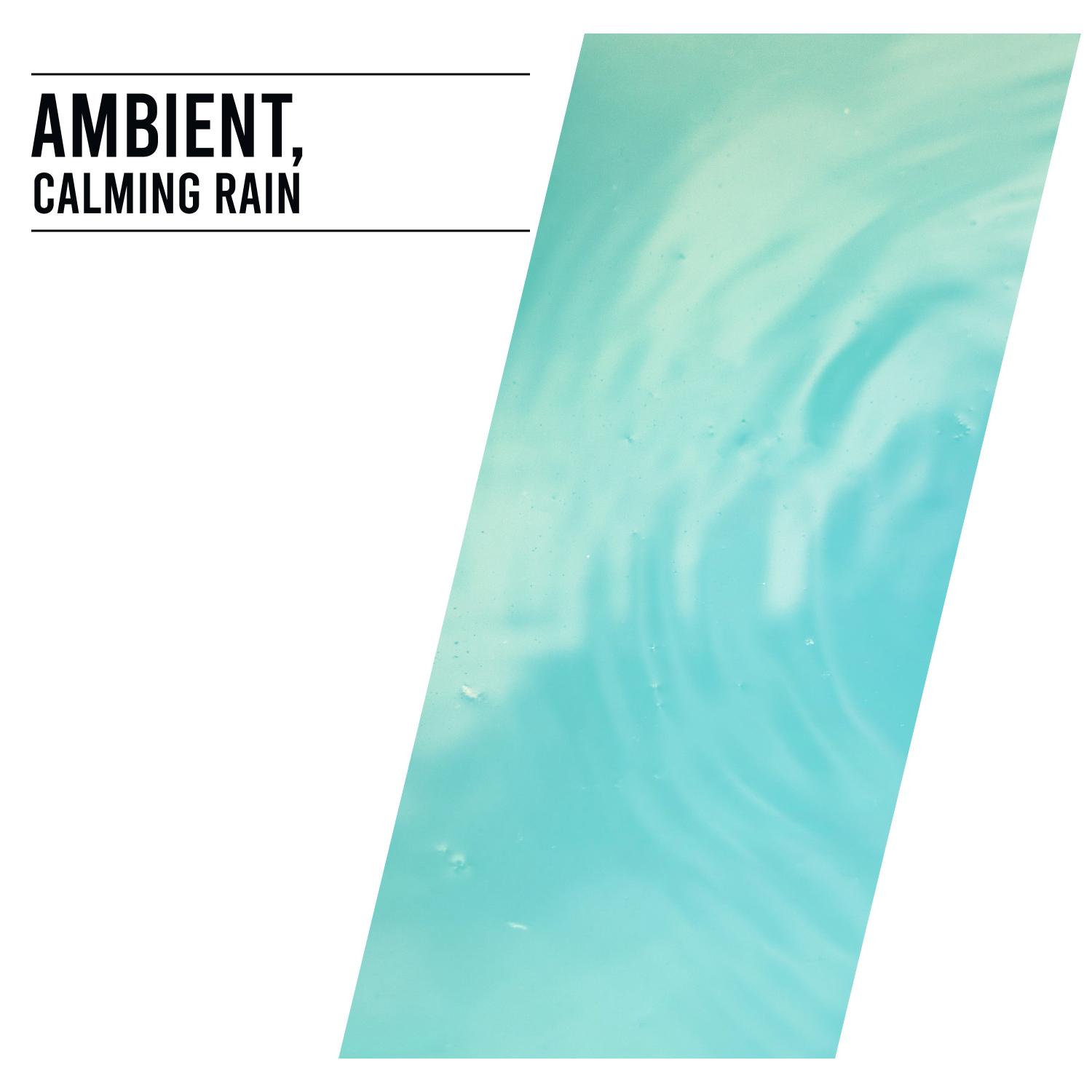 14 Ambient, Calming Rain Sounds