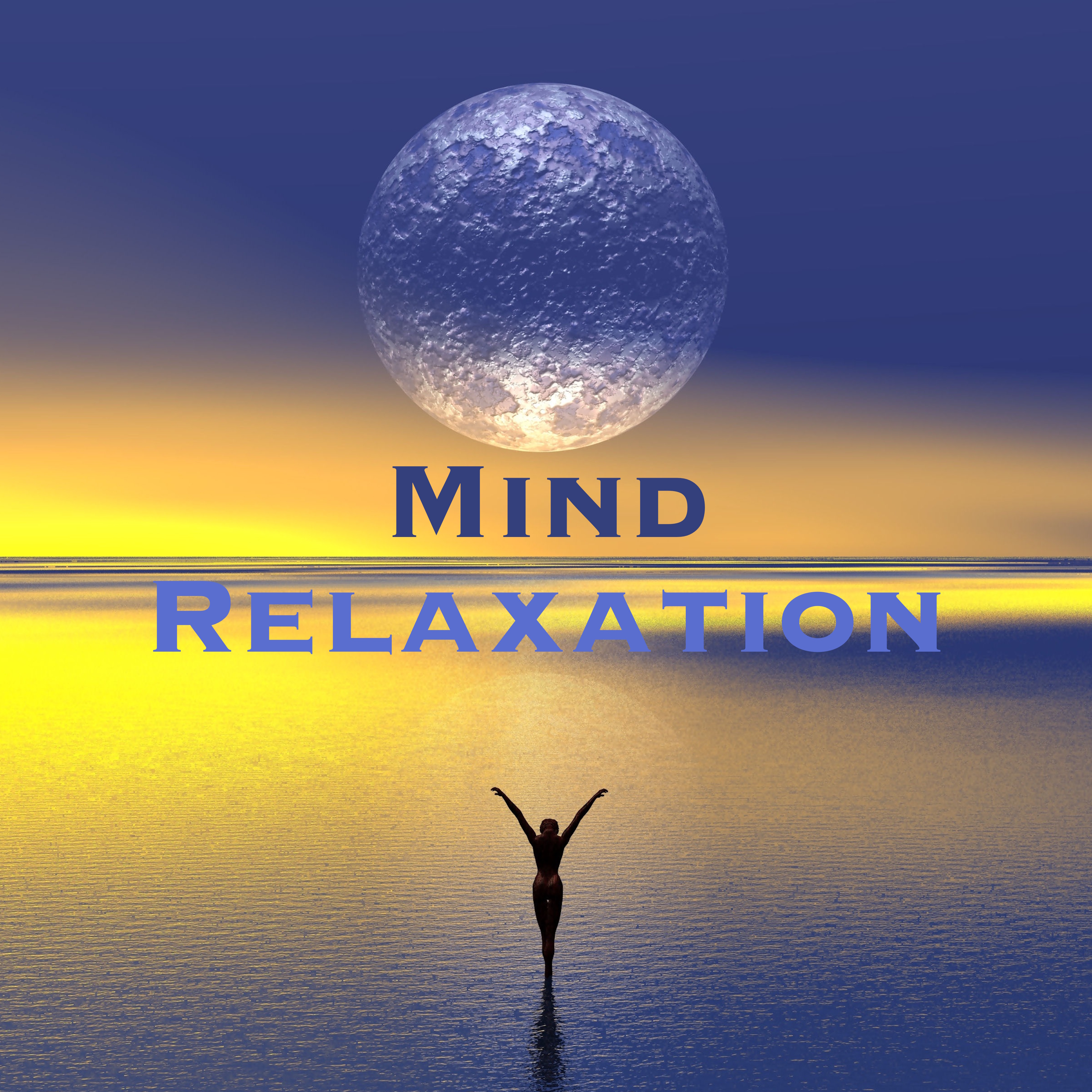 Mind Relaxation – Chill Out Music for Concentration, Autogenic Training & Yoga Class