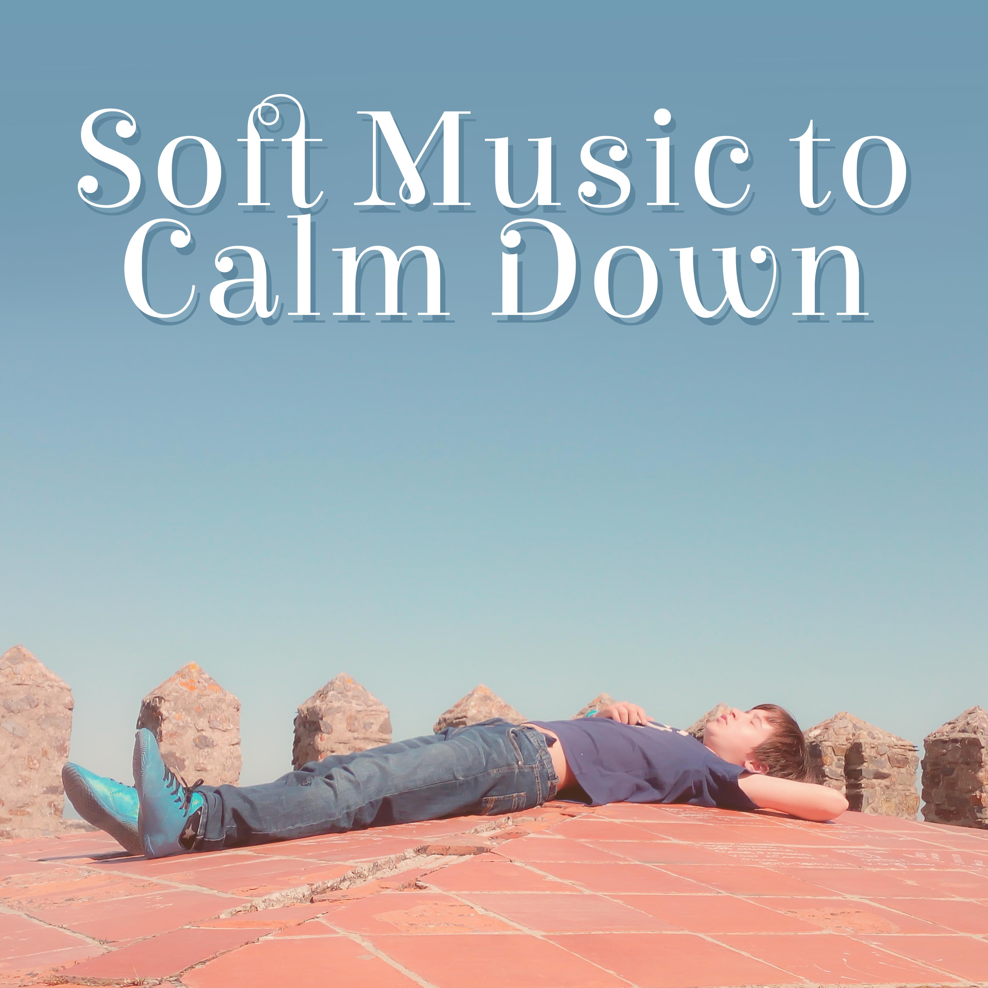 Soft Music to Calm Down – Easy Listening, Calm Mind Music, Rest & Relaxation, Inner Peace, Stress Relief